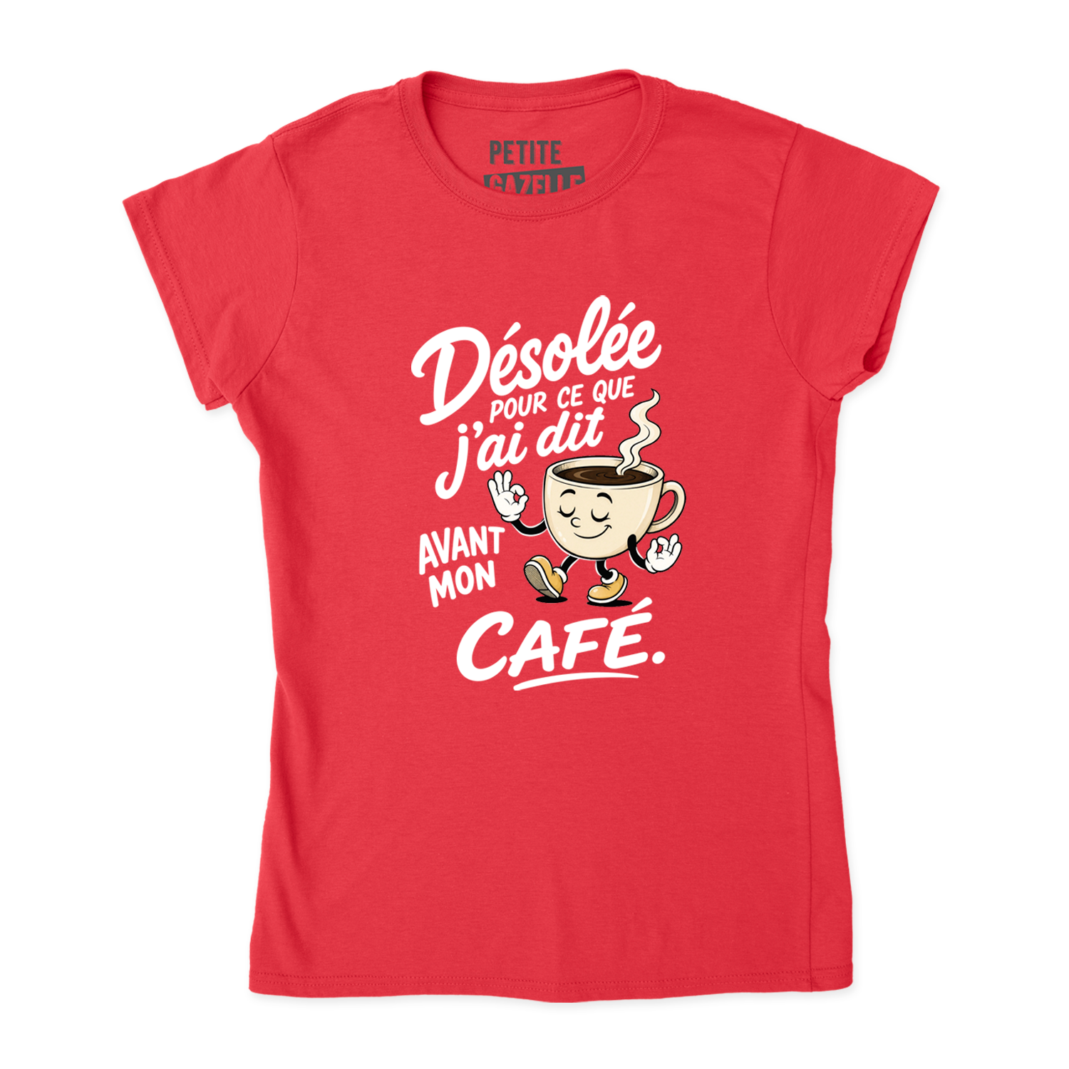TSHIRT AJUSTÉ | Désolée pour ce que j'ai dit avant mon café