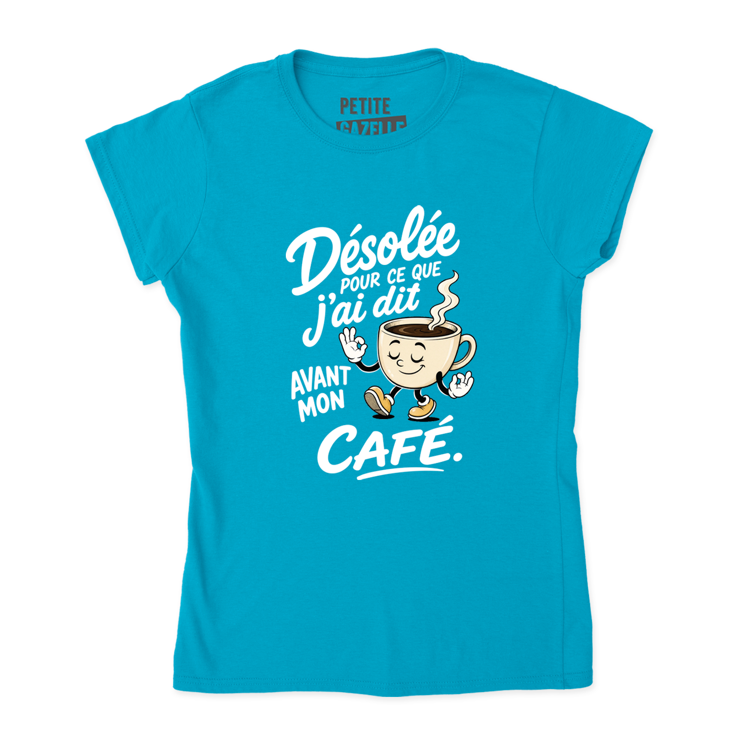 TSHIRT AJUSTÉ | Désolée pour ce que j'ai dit avant mon café