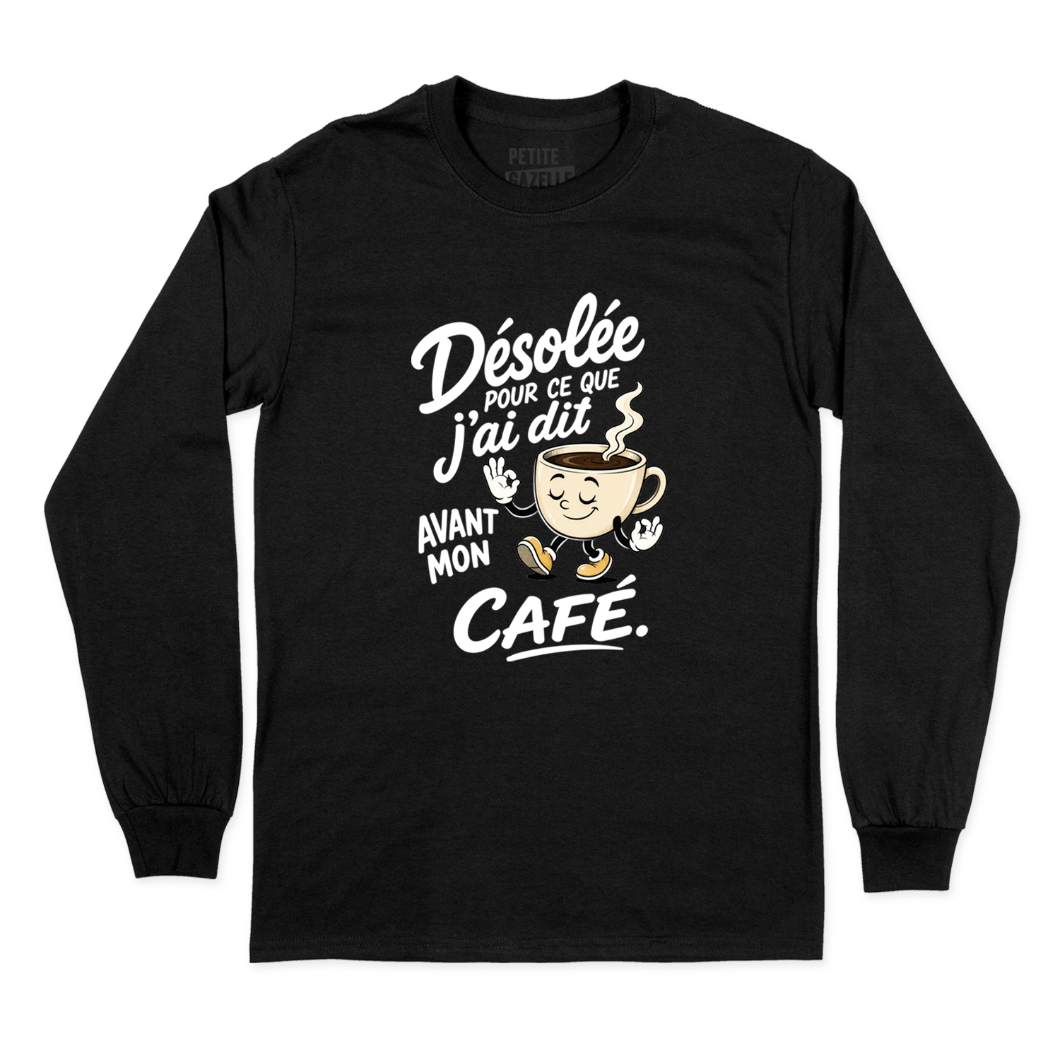 T-SHIRT À MANCHES LONGUES | Désolée pour ce que j'ai dit avant mon café