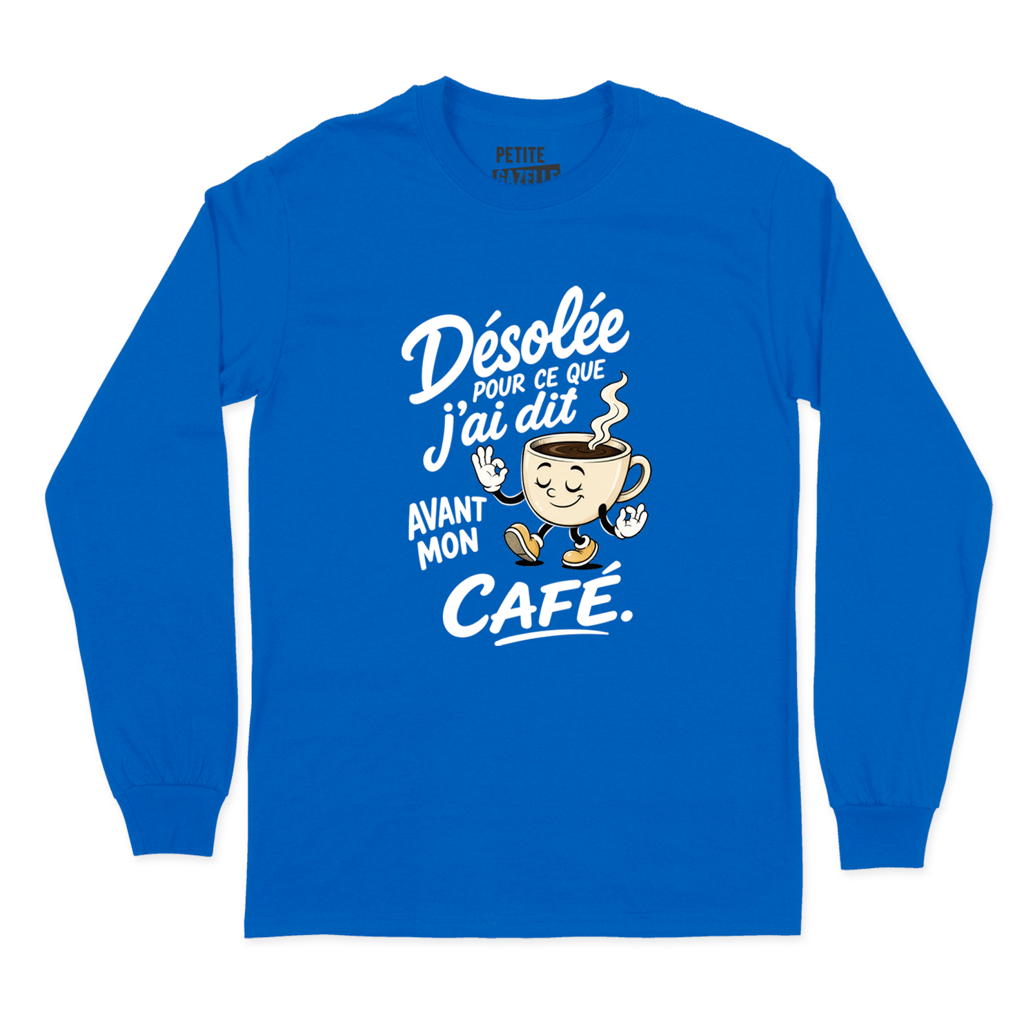 T-SHIRT À MANCHES LONGUES | Désolée pour ce que j'ai dit avant mon café