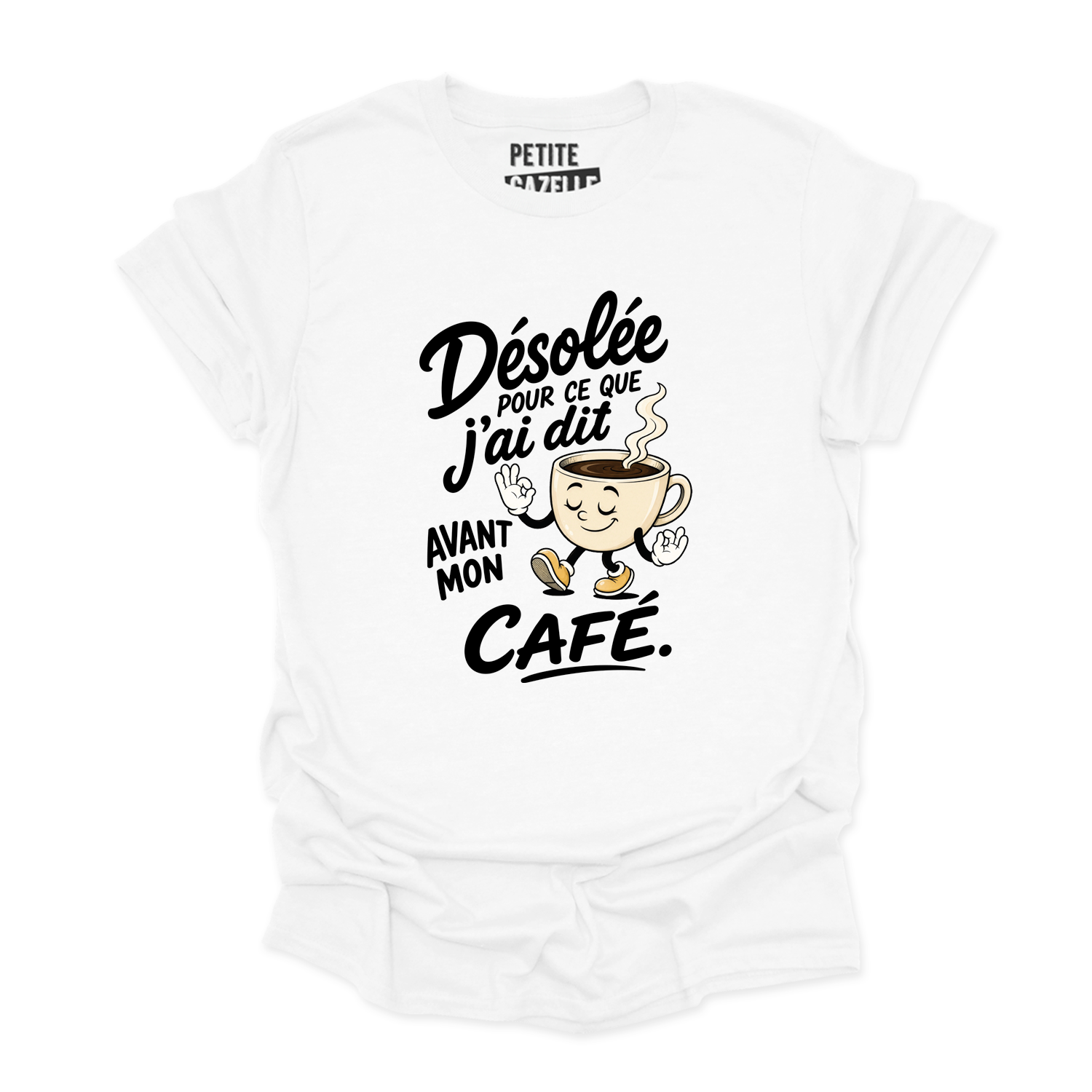 T-SHIRT COL ROND | Désolée pour ce que j'ai dit avant mon café