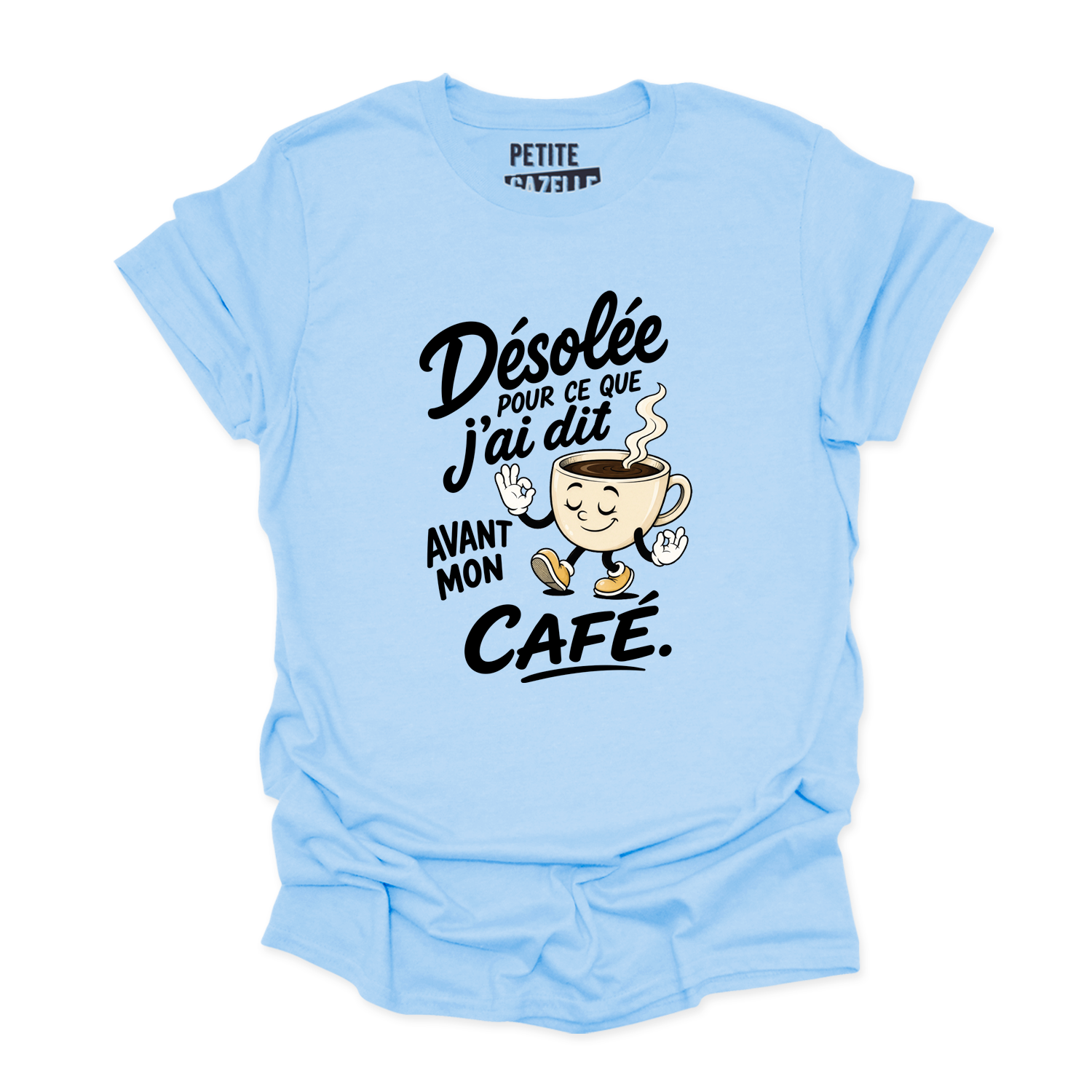 T-SHIRT COL ROND | Désolée pour ce que j'ai dit avant mon café