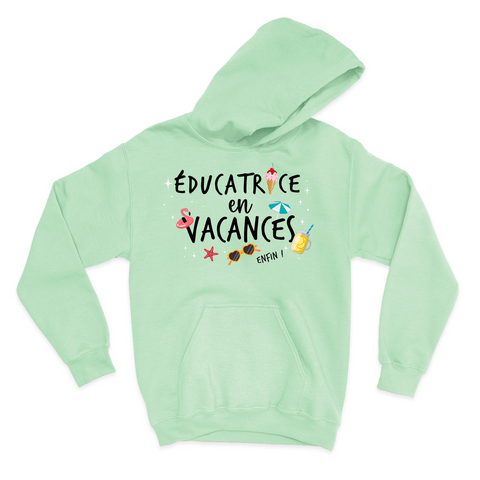 HOODIE | Éducatrice en vacances, enfin !