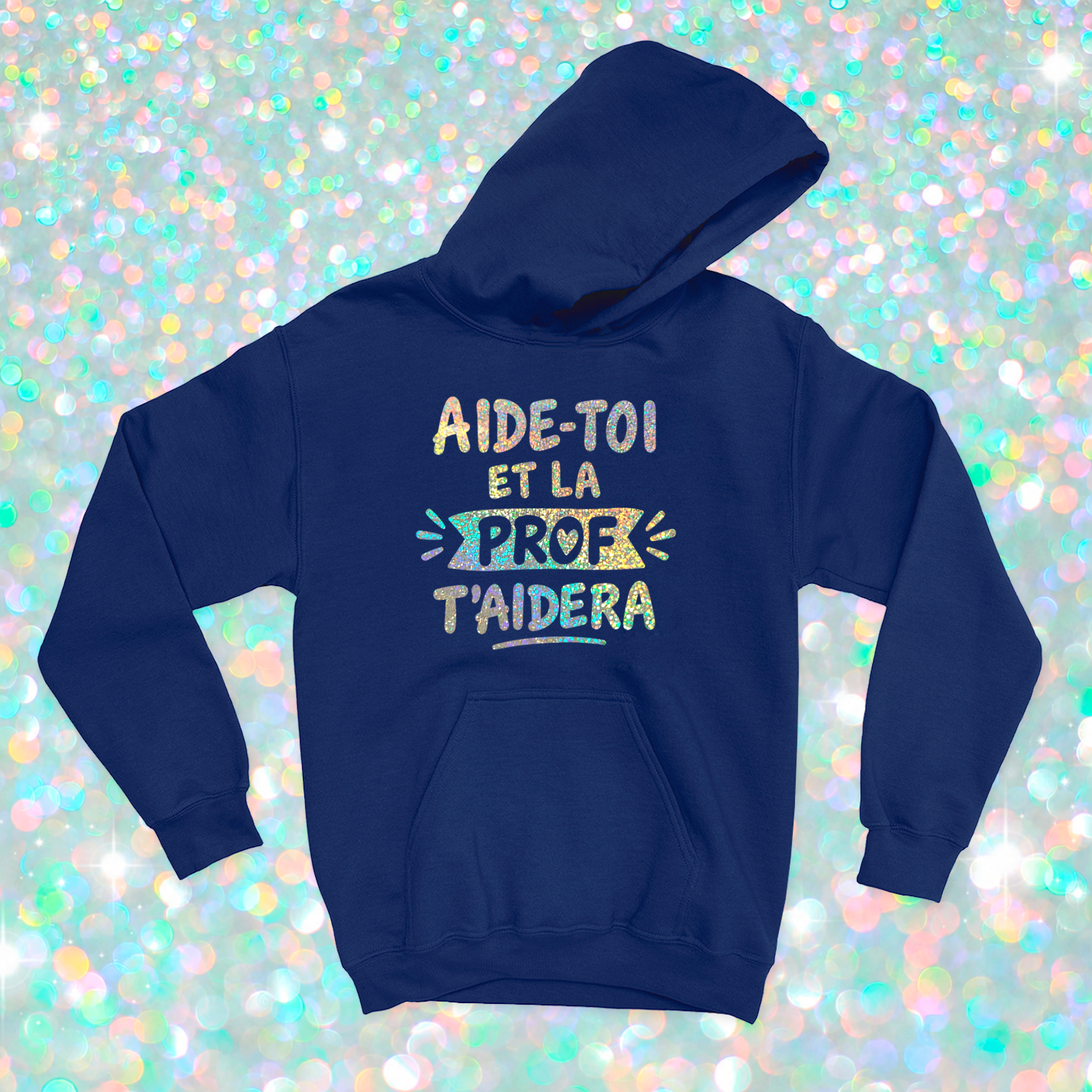 HOODIE | Aide-toi et la prof t'aidera (Holographique)
