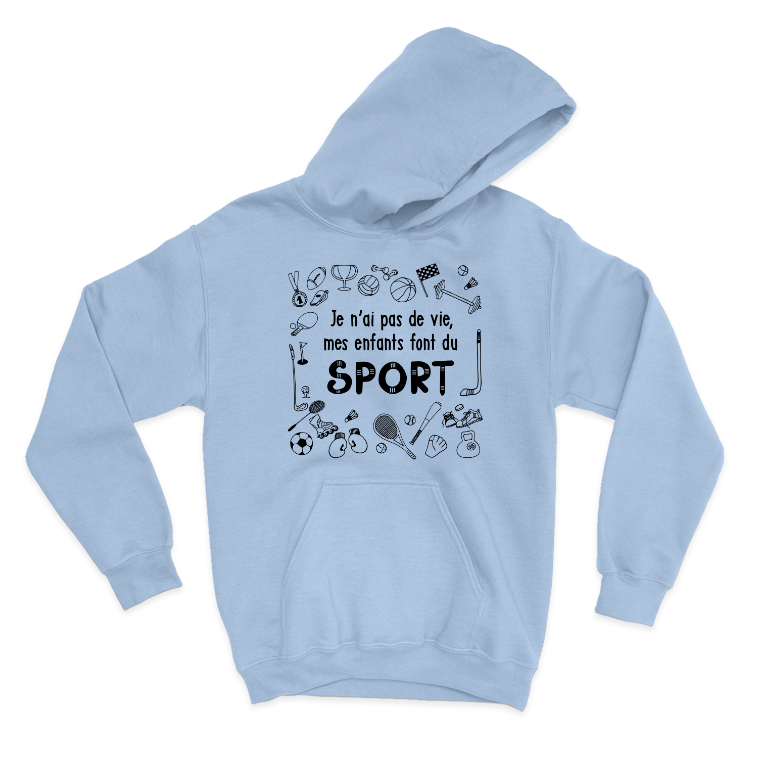 HOODIE | Je n'ai pas de vie, mes enfants font du sport