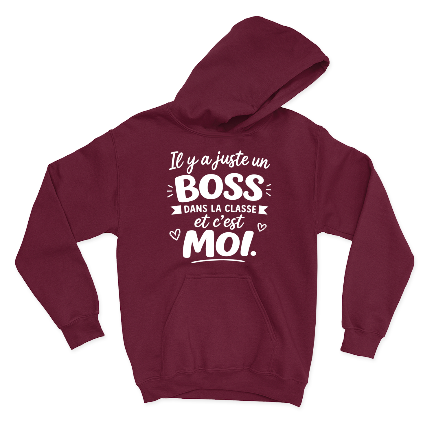 HOODIE |  Il y a juste un boss dans la classe pis c'est moi