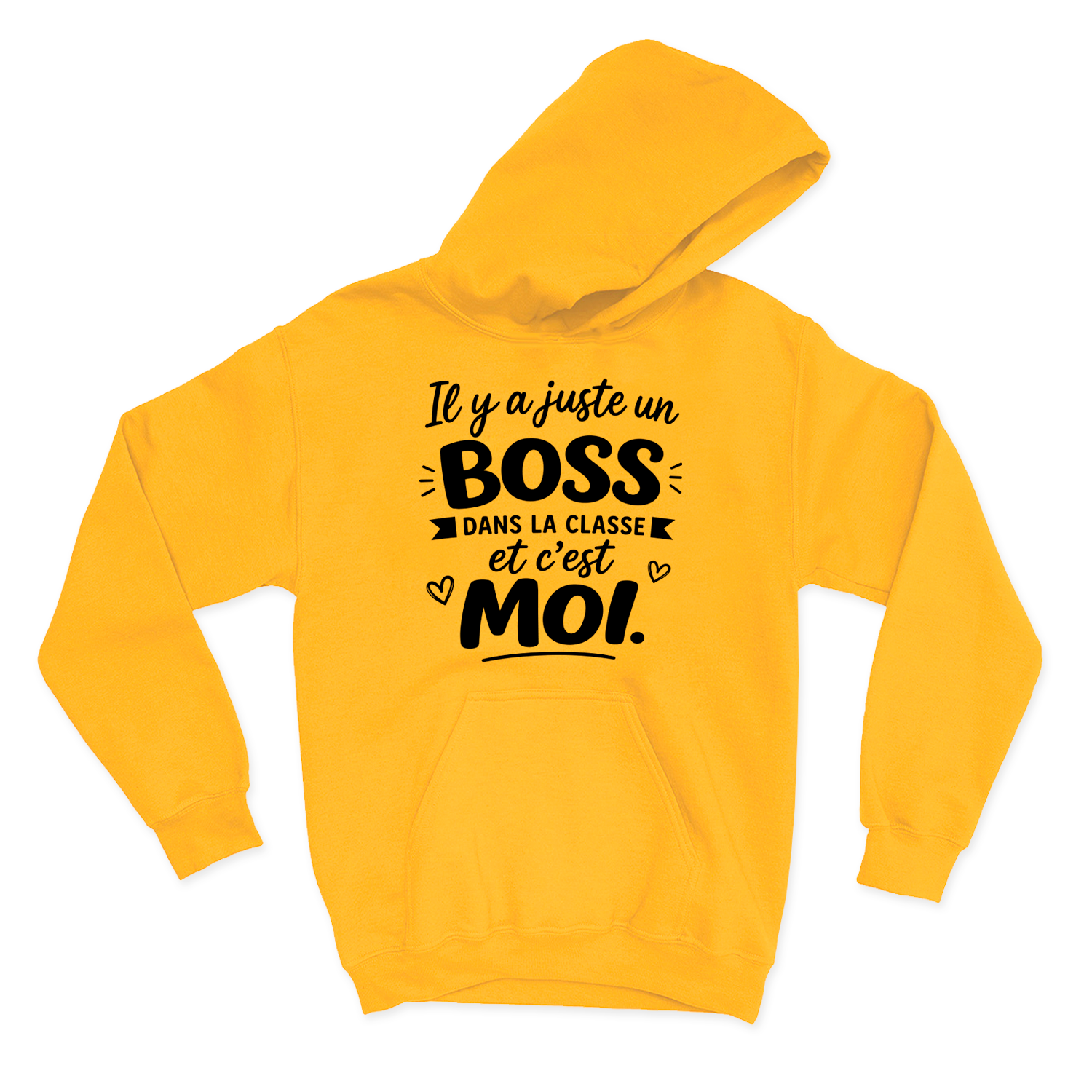 HOODIE |  Il y a juste un boss dans la classe pis c'est moi