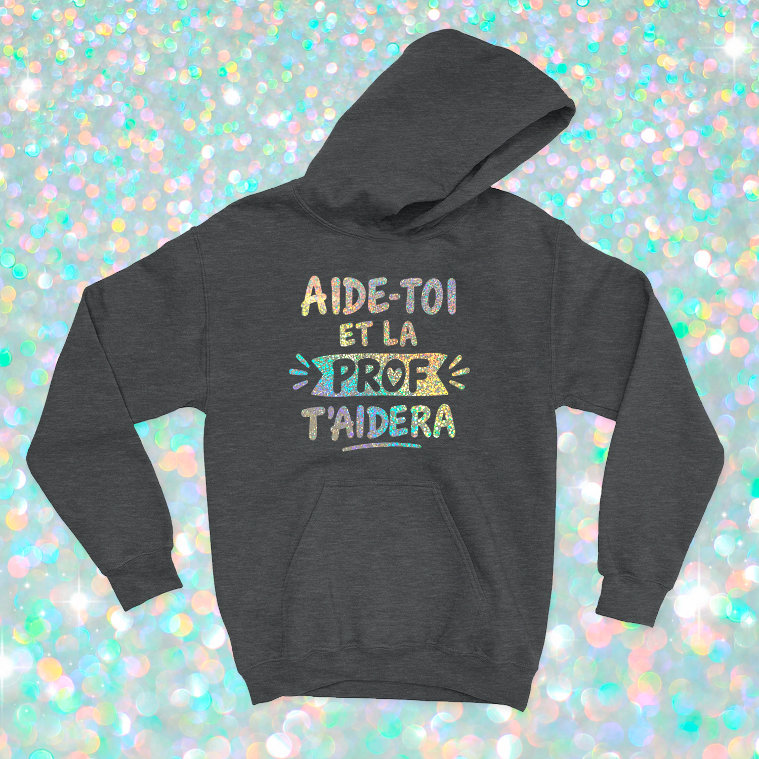 HOODIE | Aide-toi et la prof t'aidera (Holographique)