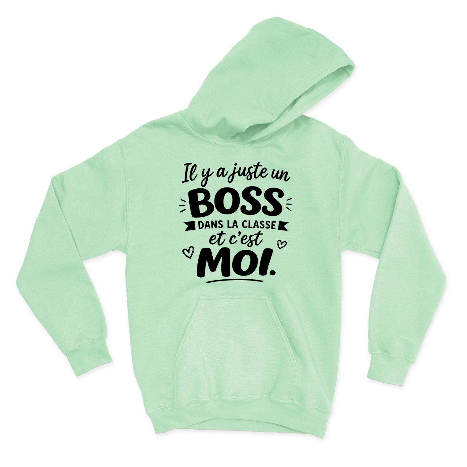HOODIE |  Il y a juste un boss dans la classe pis c'est moi