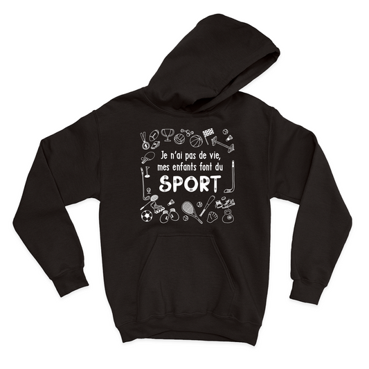 HOODIE | Je n'ai pas de vie, mes enfants font du sport