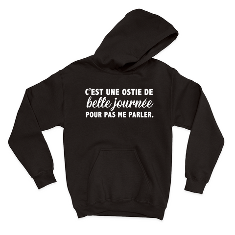HOODIE | C'est une ostie de belle journée pour pas me parler
