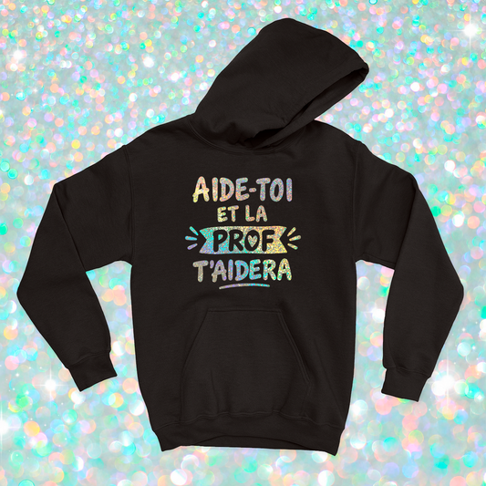 HOODIE | Aide-toi et la prof t'aidera (Holographique)