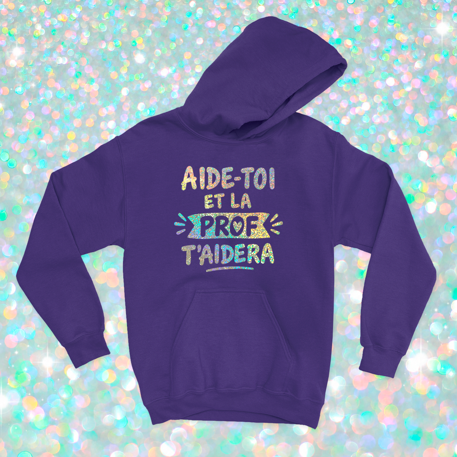 HOODIE | Aide-toi et la prof t'aidera (Holographique)
