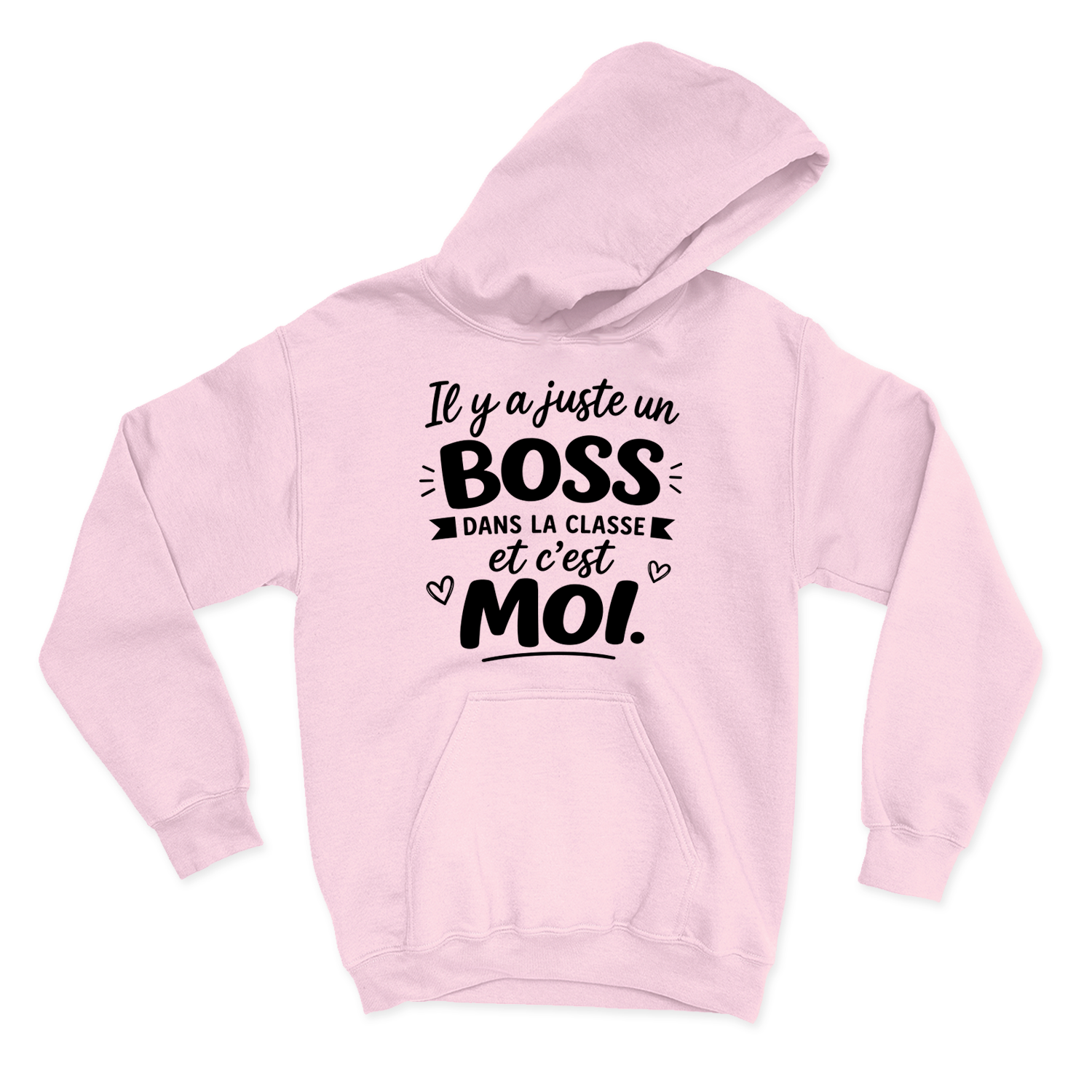 HOODIE |  Il y a juste un boss dans la classe pis c'est moi