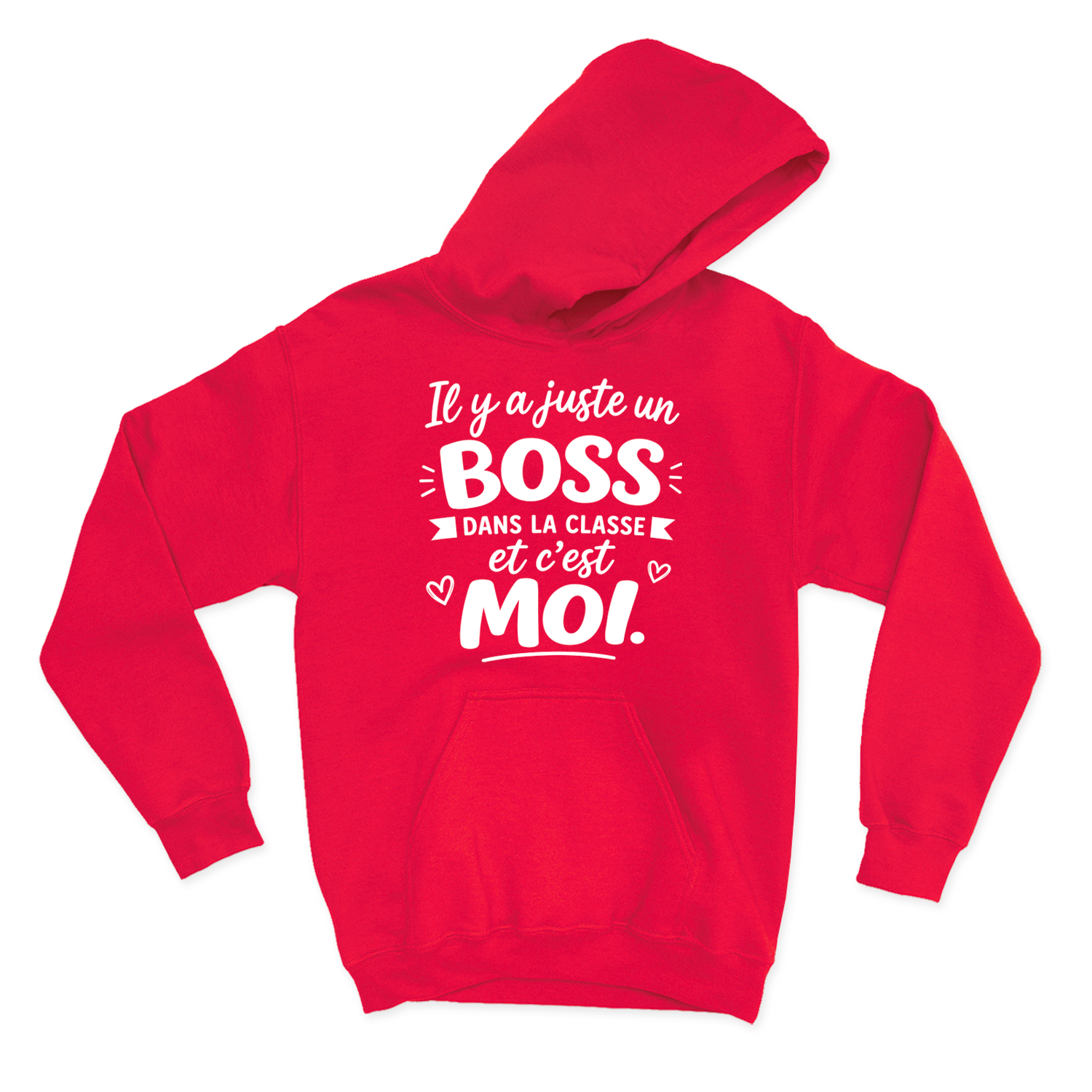 HOODIE |  Il y a juste un boss dans la classe pis c'est moi