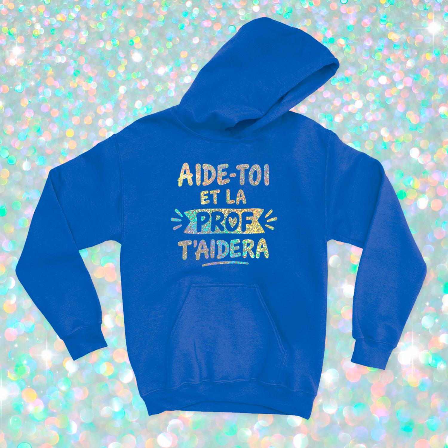 HOODIE | Aide-toi et la prof t'aidera (Holographique)