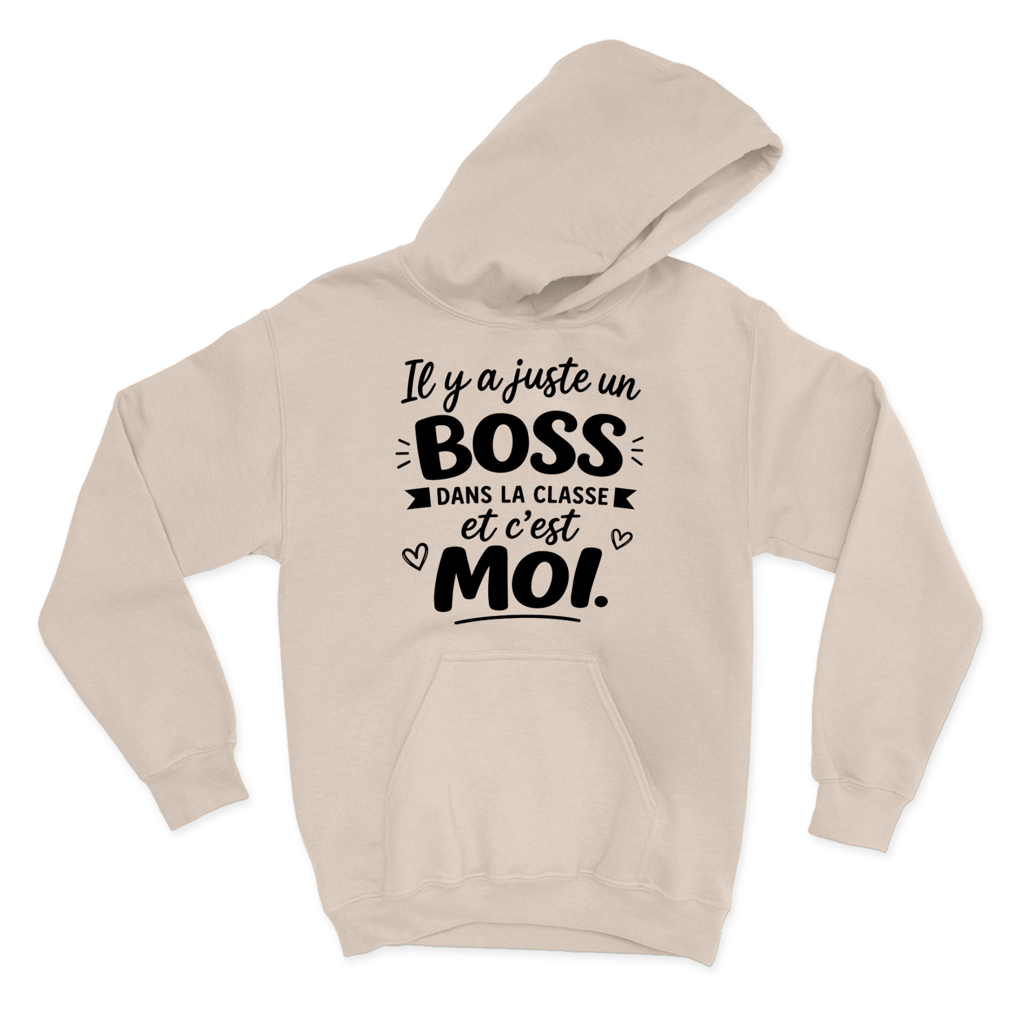 HOODIE |  Il y a juste un boss dans la classe pis c'est moi