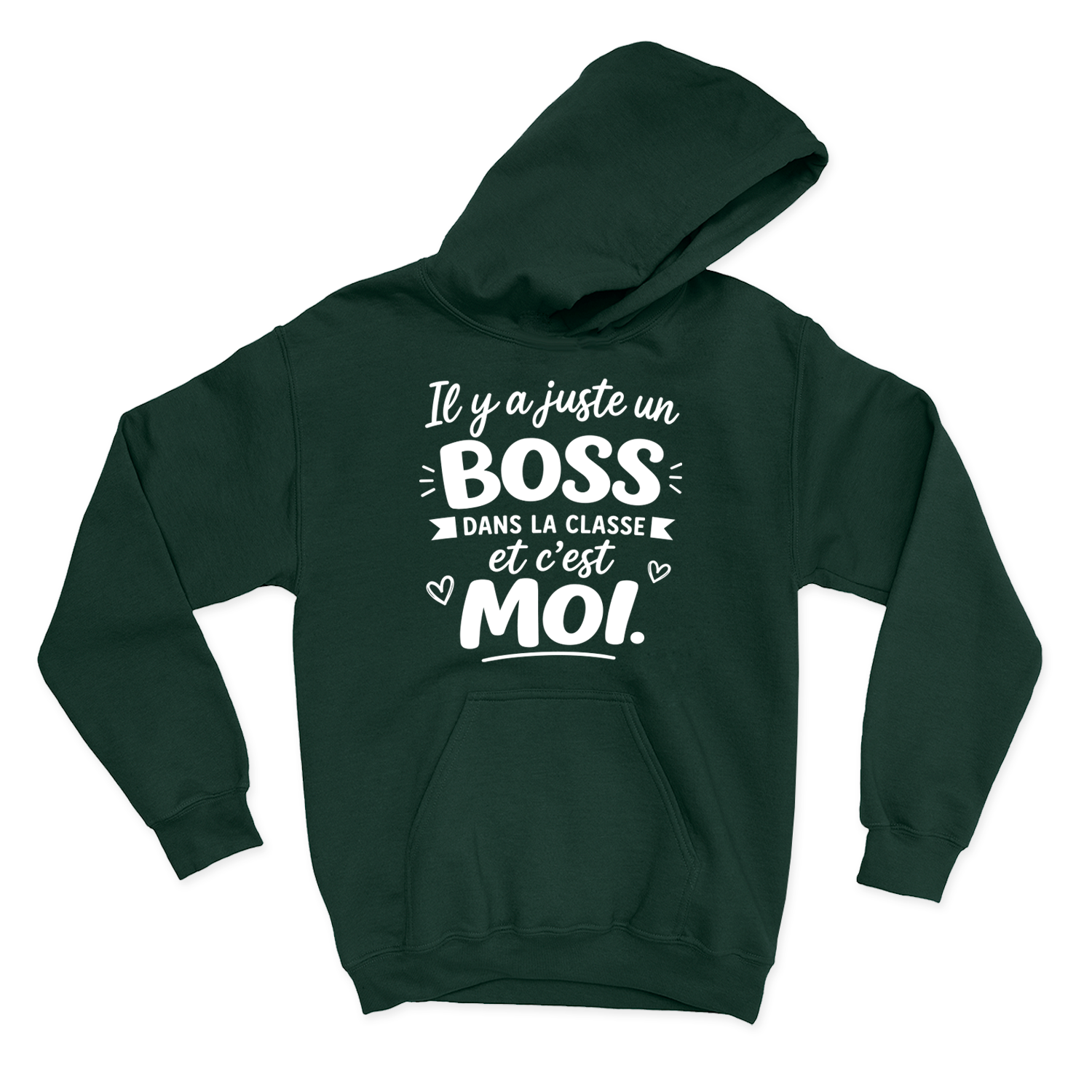 HOODIE |  Il y a juste un boss dans la classe pis c'est moi