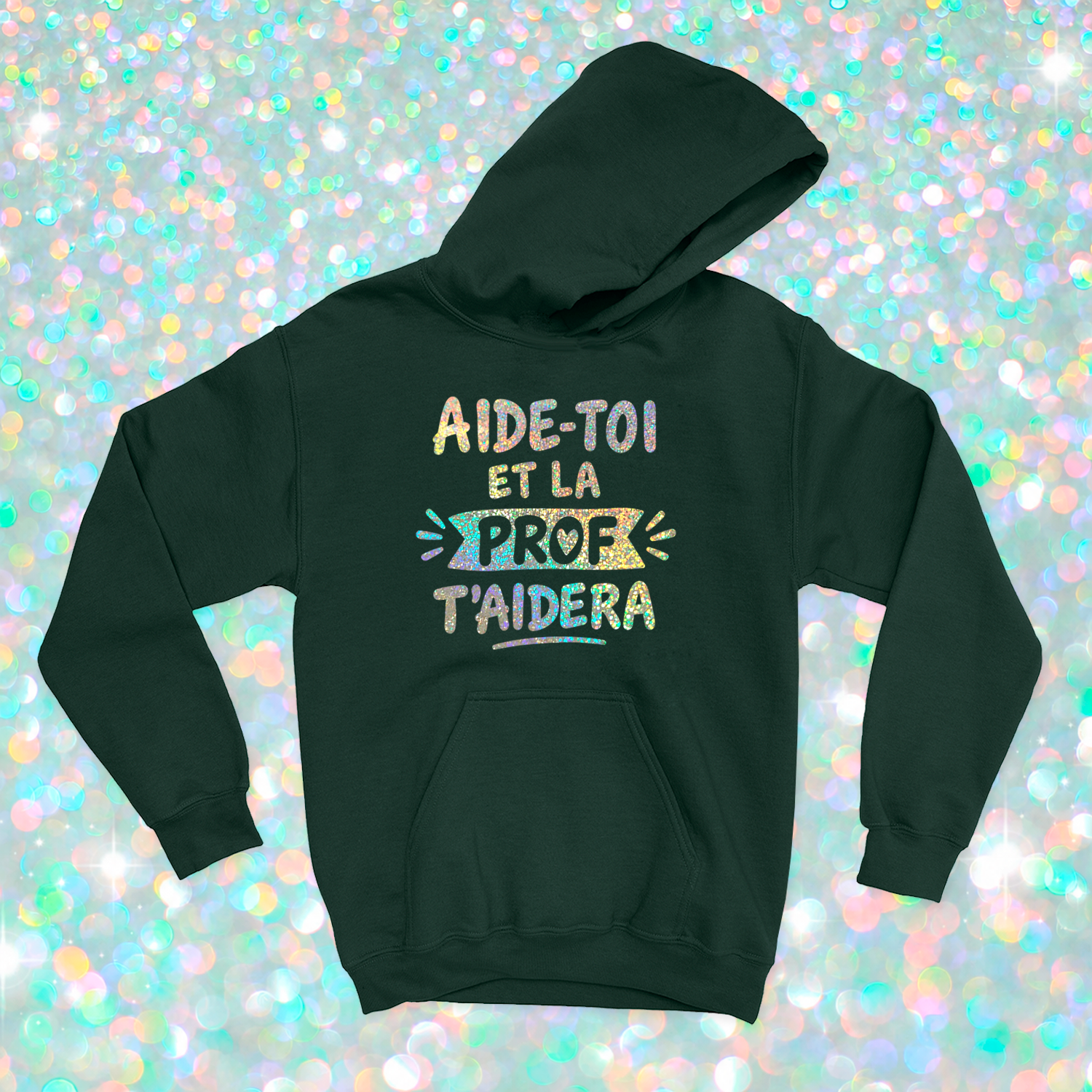 HOODIE | Aide-toi et la prof t'aidera (Holographique)