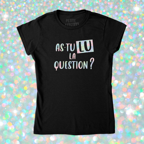 TSHIRT AJUSTÉ | As-tu lu la question ? (Holographique)