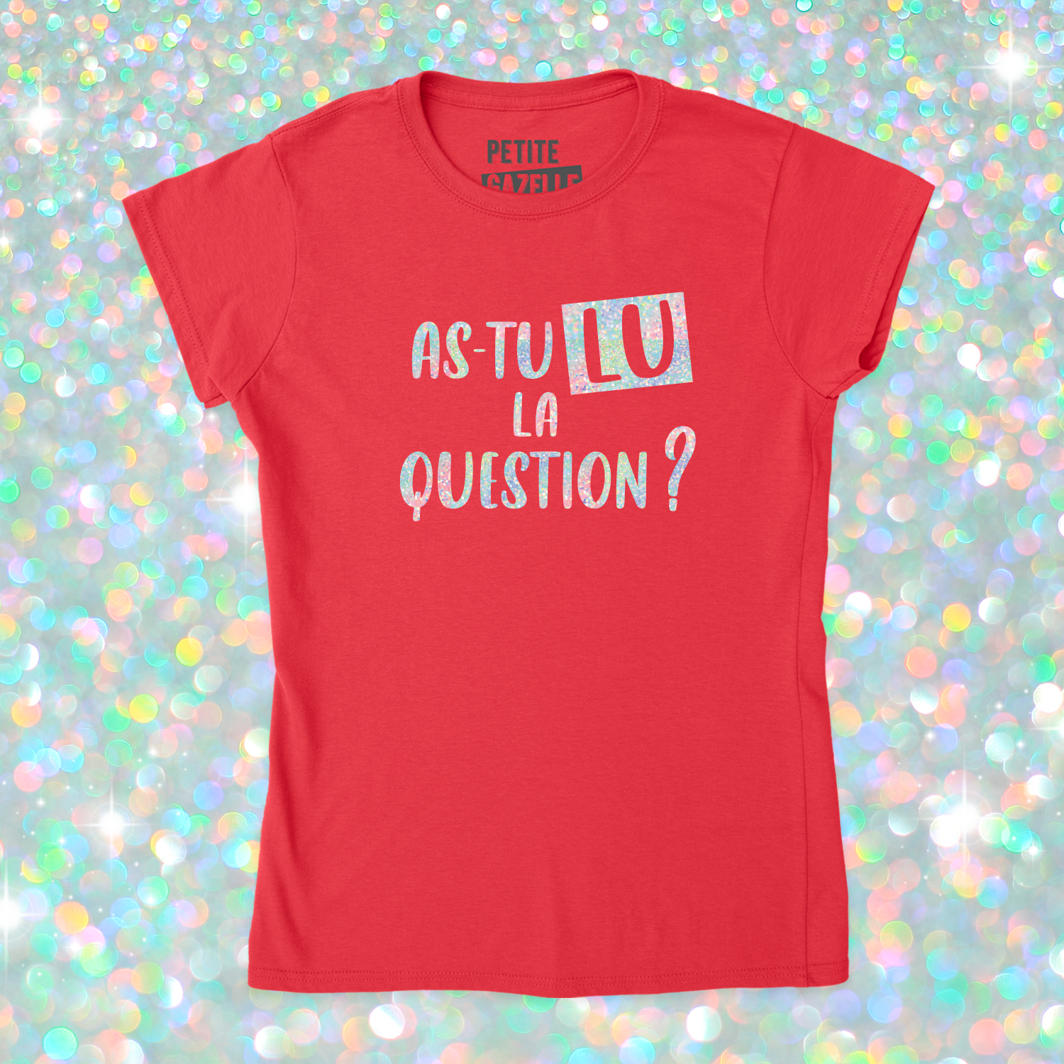 TSHIRT AJUSTÉ | As-tu lu la question ? (Holographique)