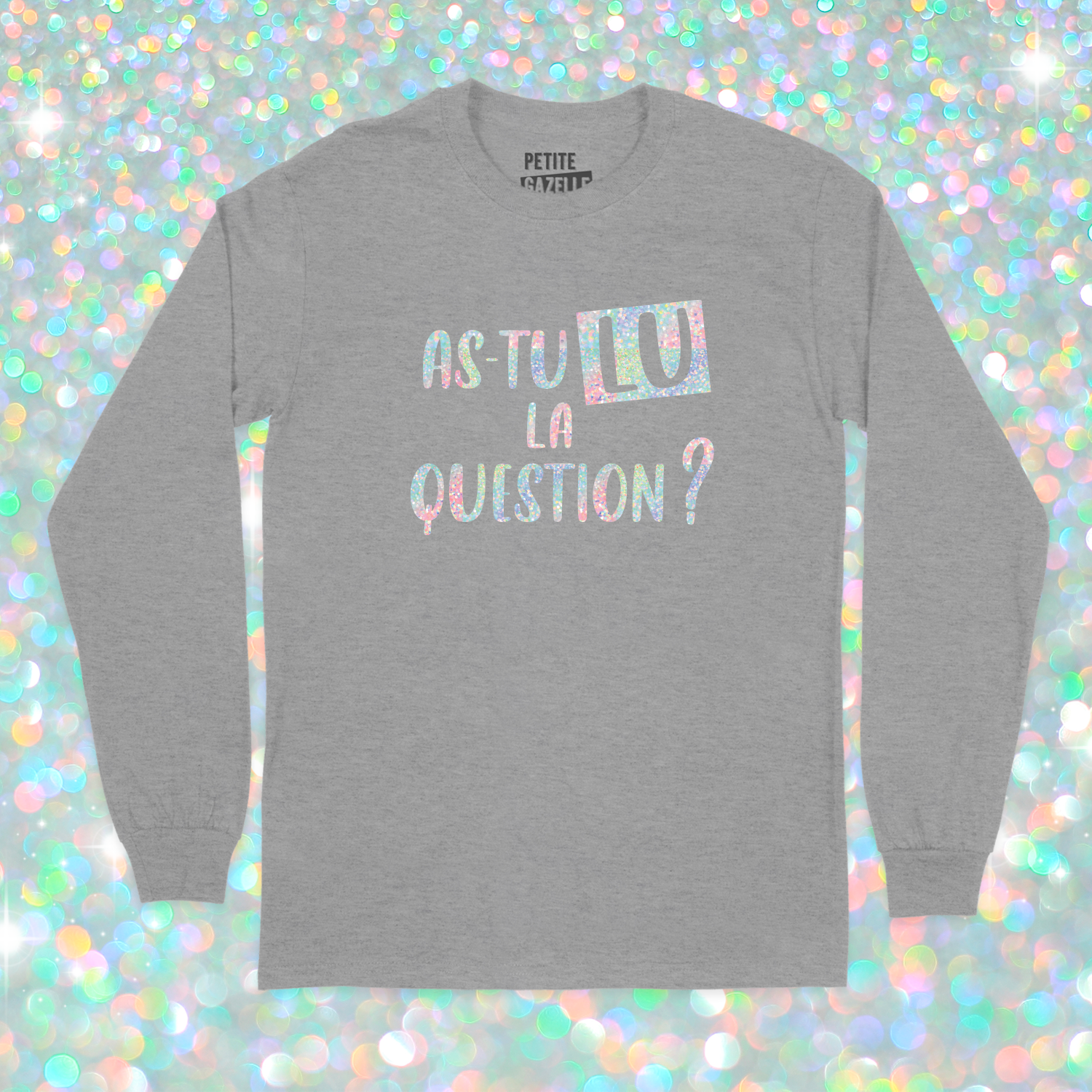 T-SHIRT À MANCHES LONGUES | As-tu lu la question ? (Holographique)