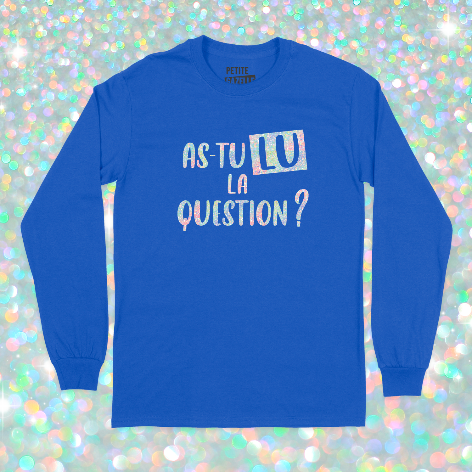 T-SHIRT À MANCHES LONGUES | As-tu lu la question ? (Holographique)