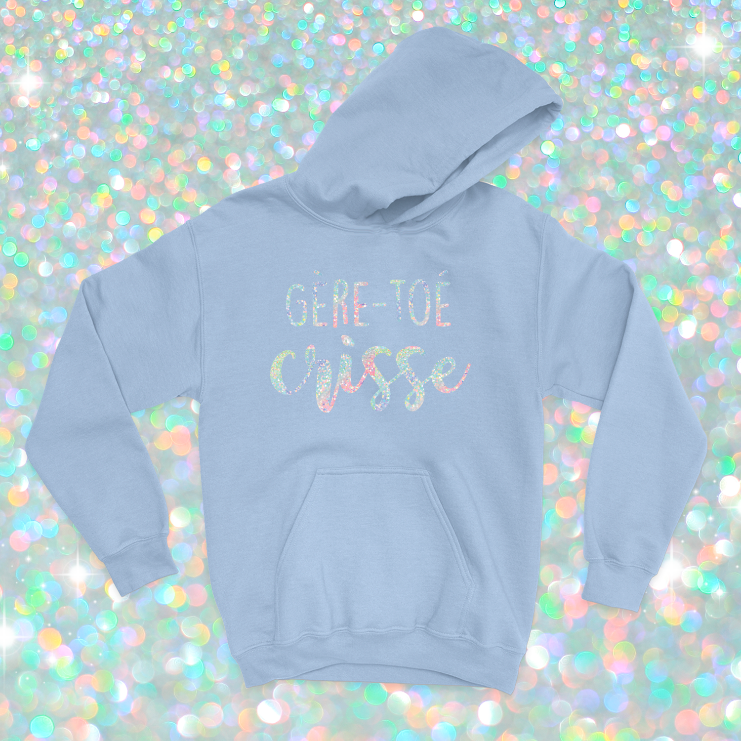 HOODIE | Gère-toé crisse (Holographique)