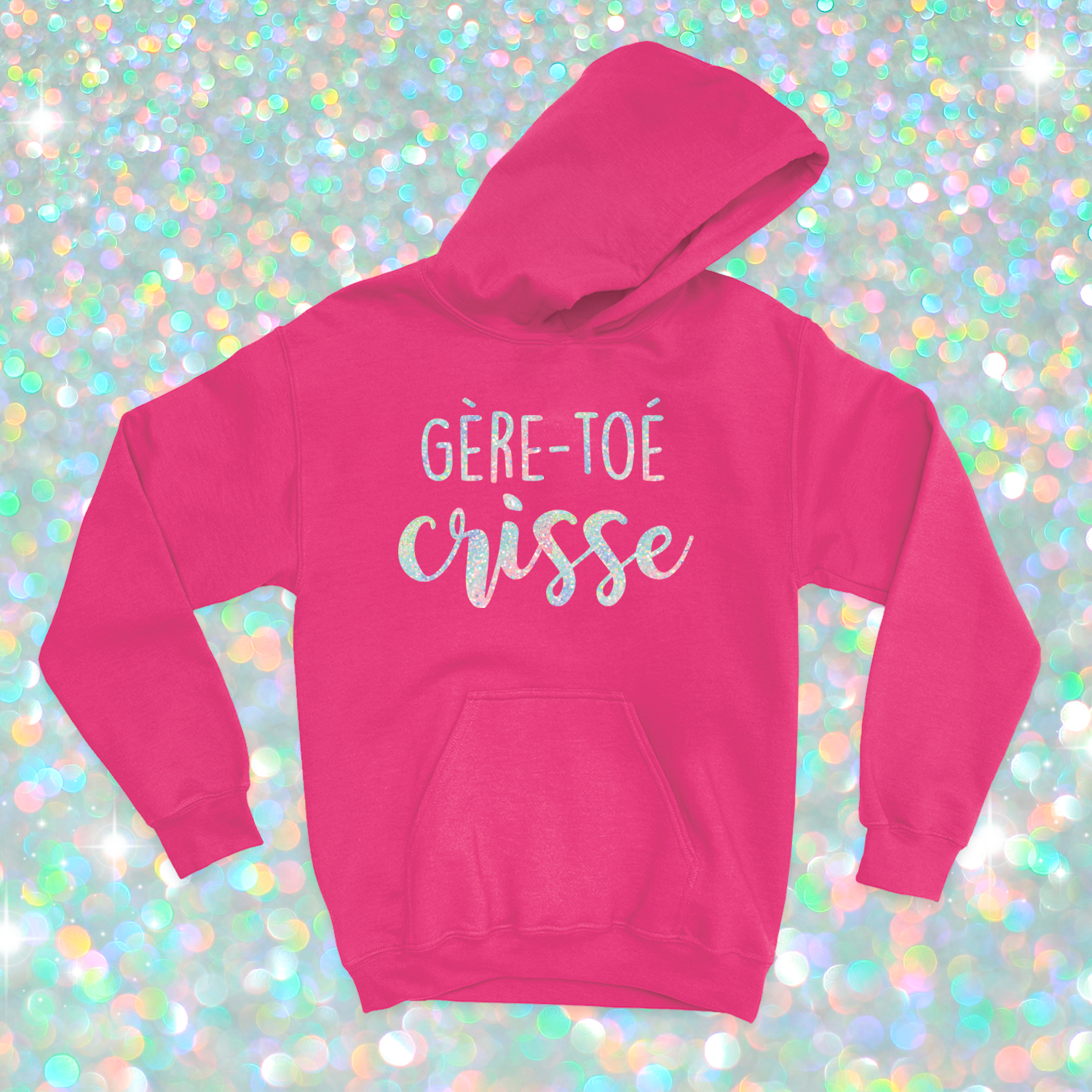 HOODIE | Gère-toé crisse (Holographique)