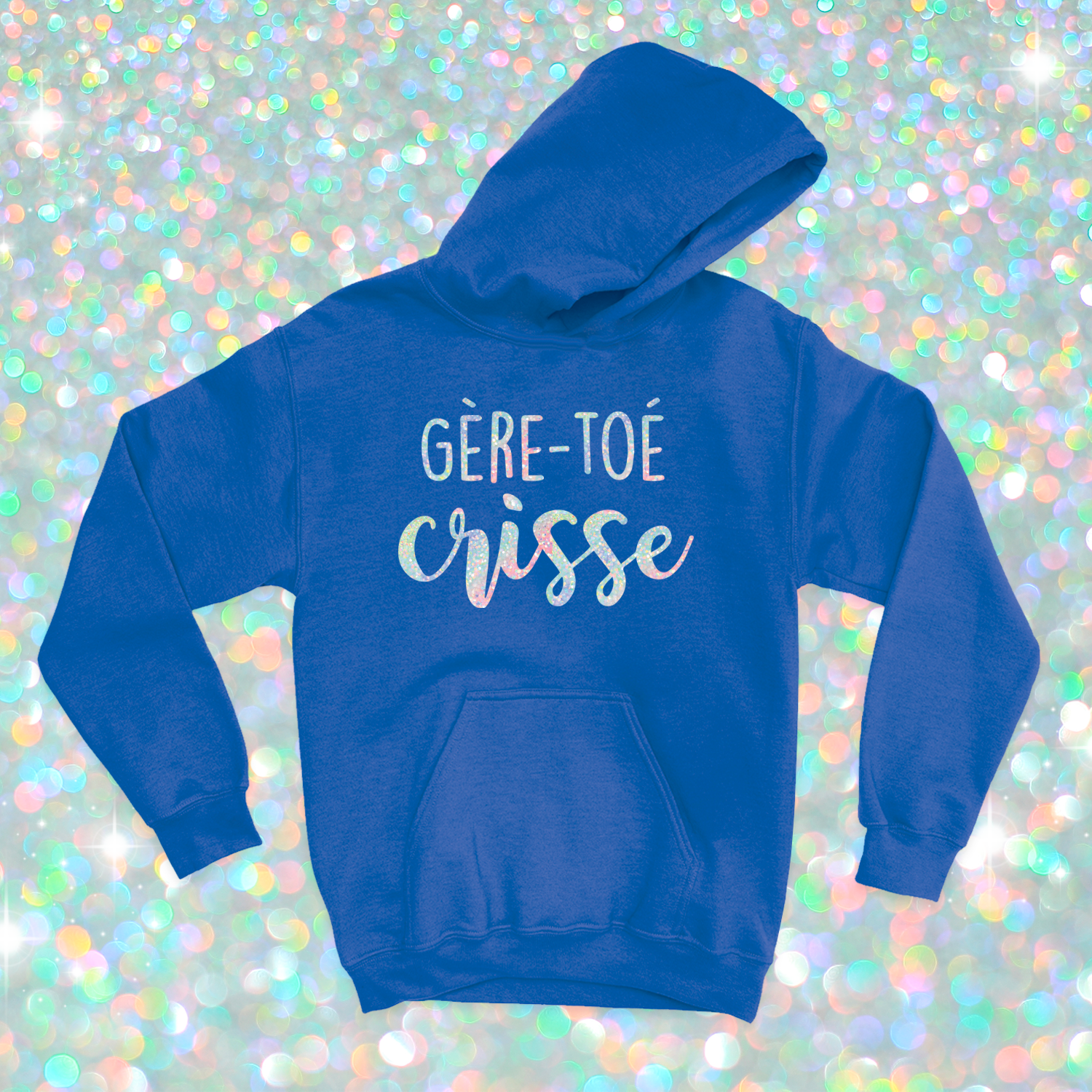 HOODIE | Gère-toé crisse (Holographique)