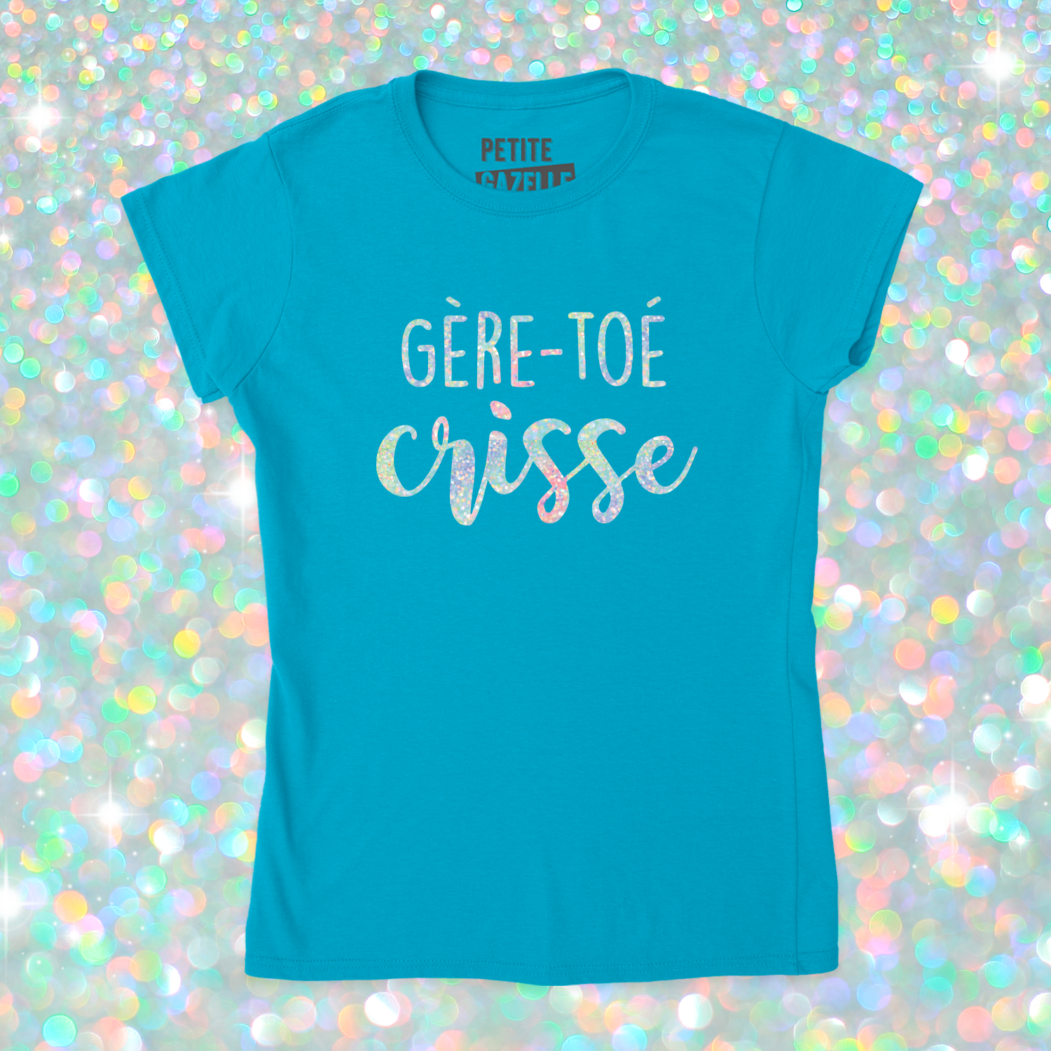 TSHIRT AJUSTÉ | Gère-toé crisse (Holographique)