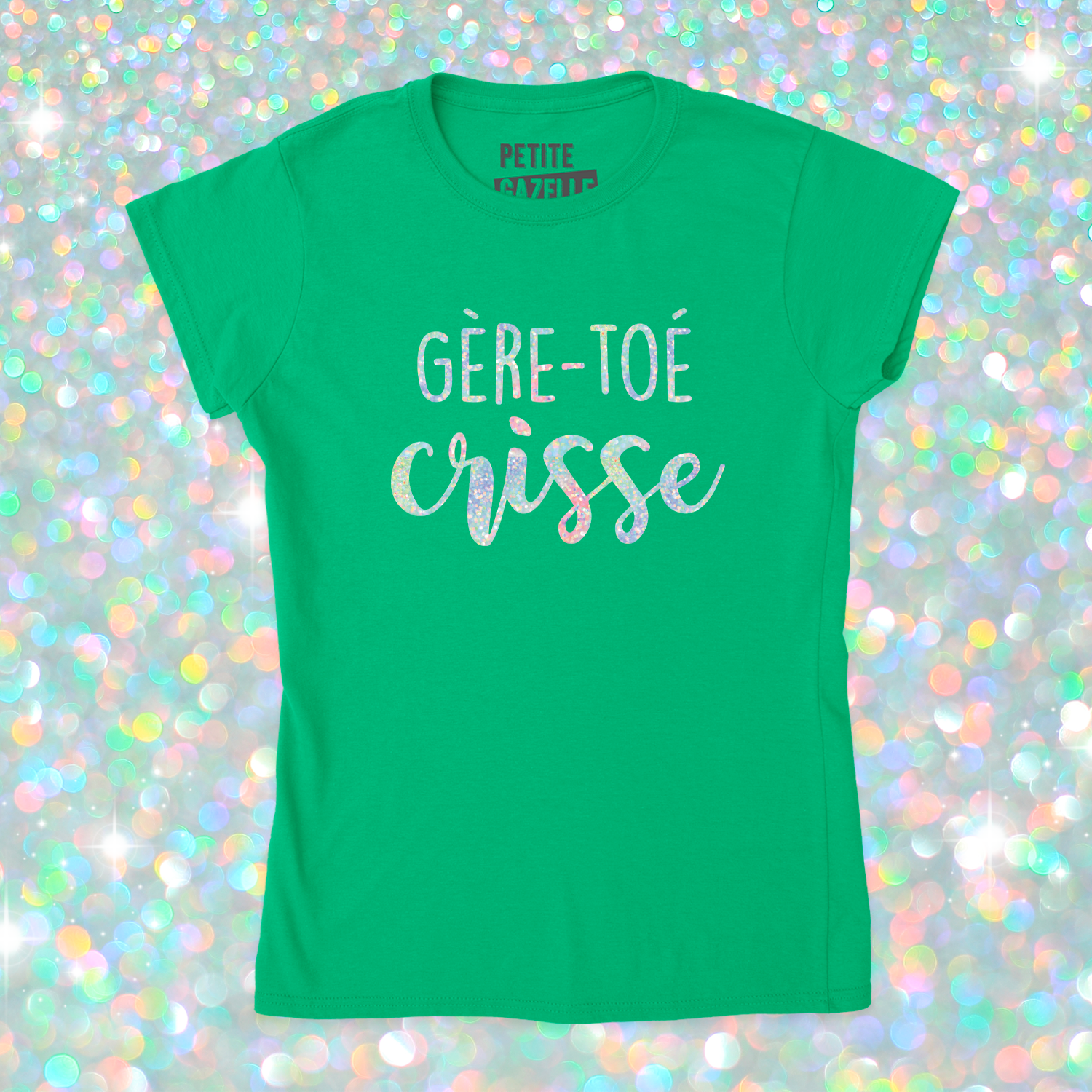 TSHIRT AJUSTÉ | Gère-toé crisse (Holographique)