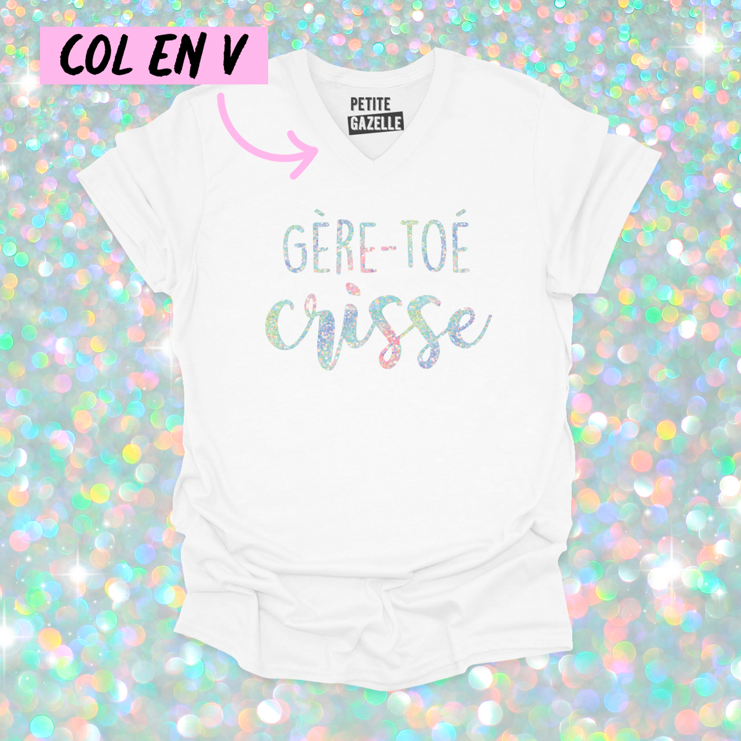 TSHIRT COL en V | Gère-toé crisse (Holographique)