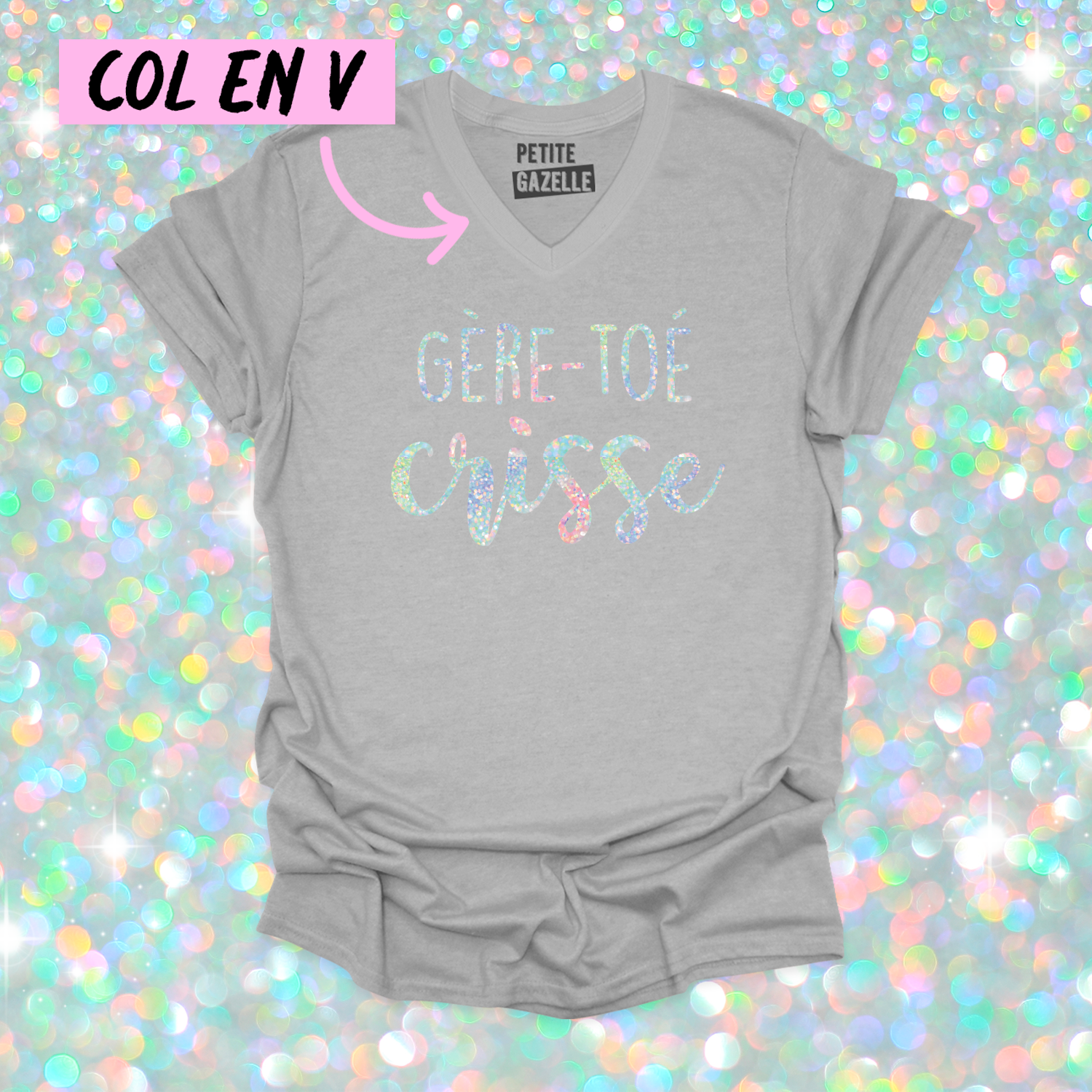 TSHIRT COL en V | Gère-toé crisse (Holographique)