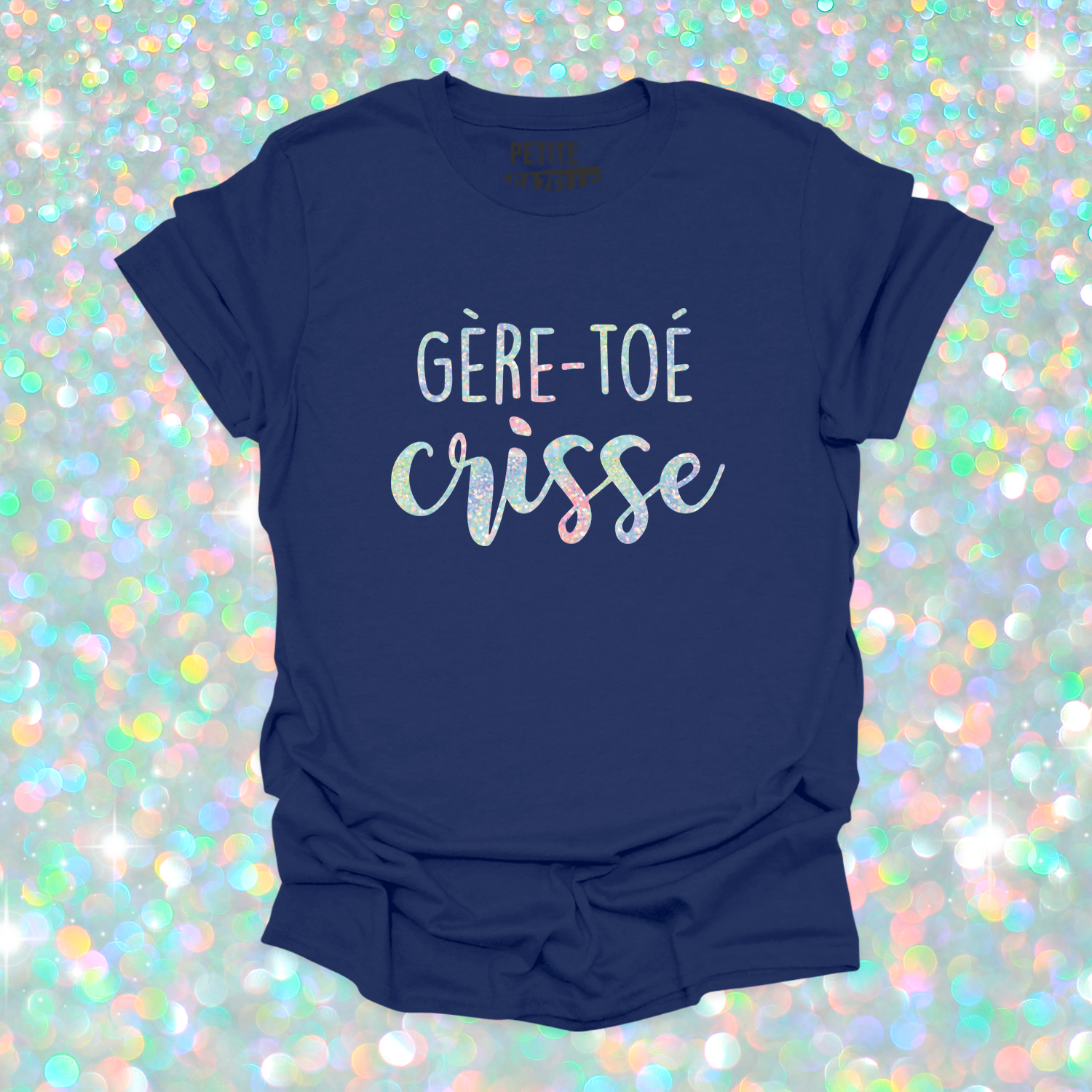 T-SHIRT COL ROND | Gère-toé crisse (Holographique)