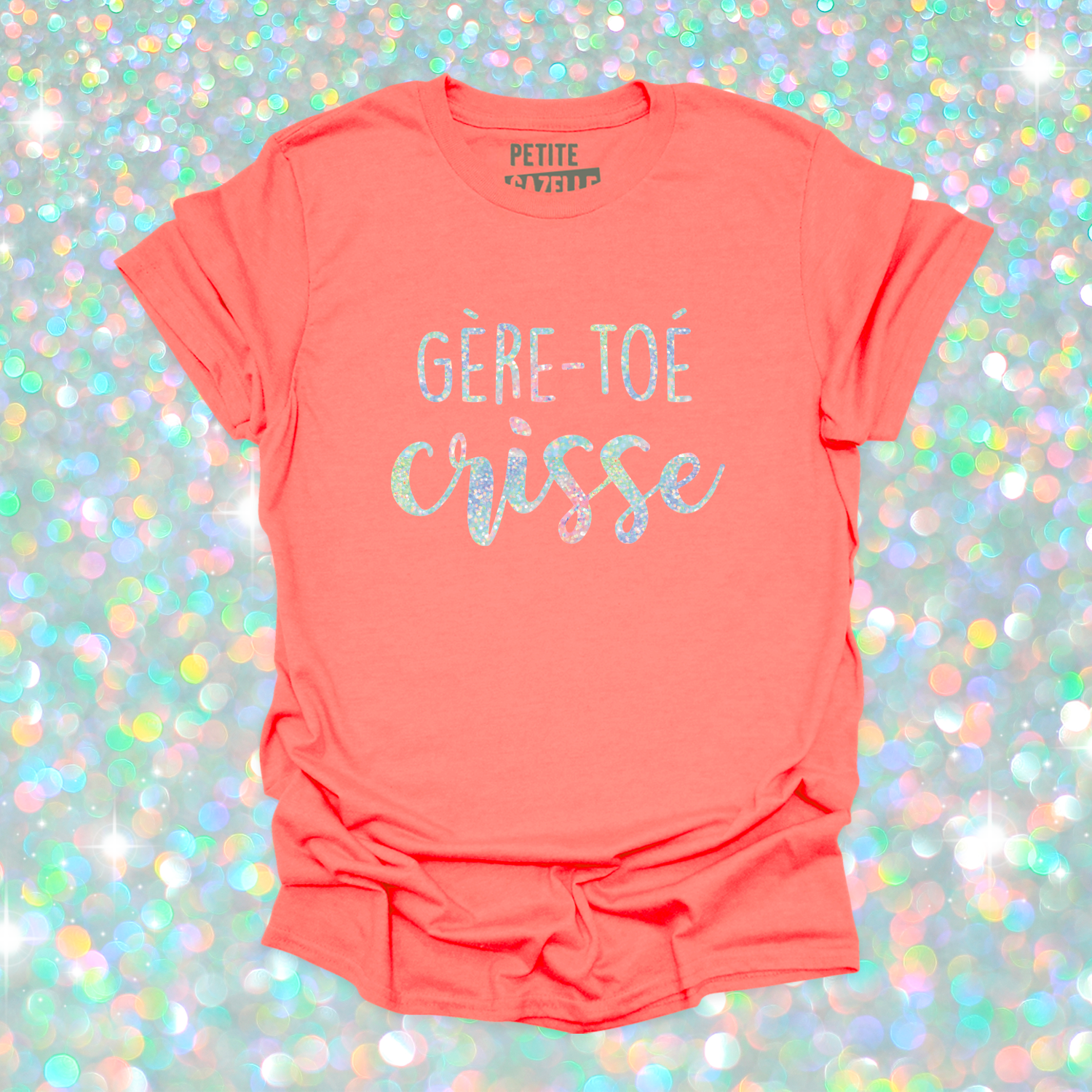 T-SHIRT COL ROND | Gère-toé crisse (Holographique)