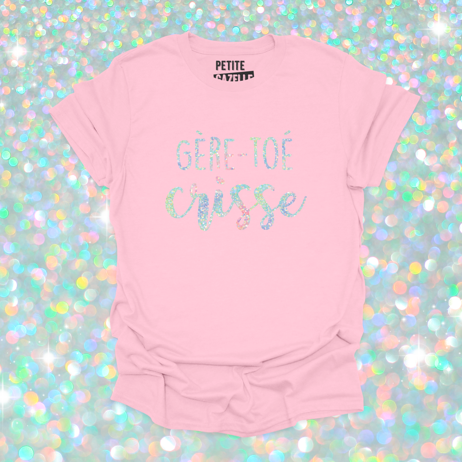 T-SHIRT COL ROND | Gère-toé crisse (Holographique)