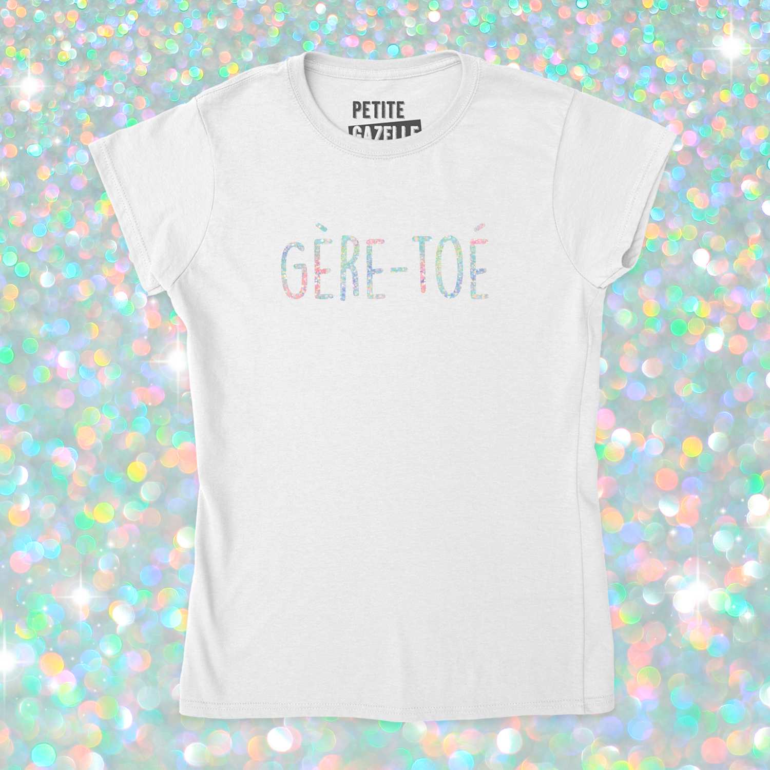 TSHIRT AJUSTÉ | Gère-toé (Holographique)