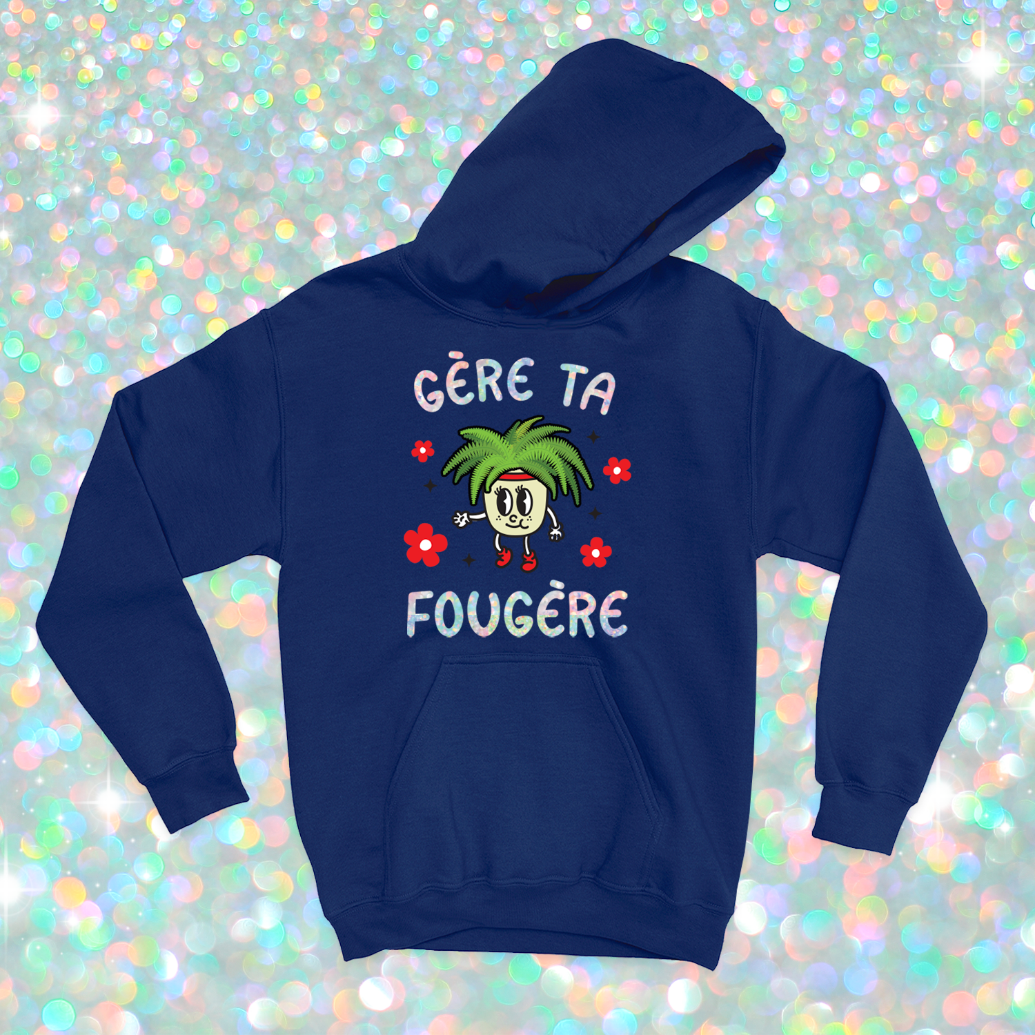 HOODIE | Gère ta fougère (Holographique)