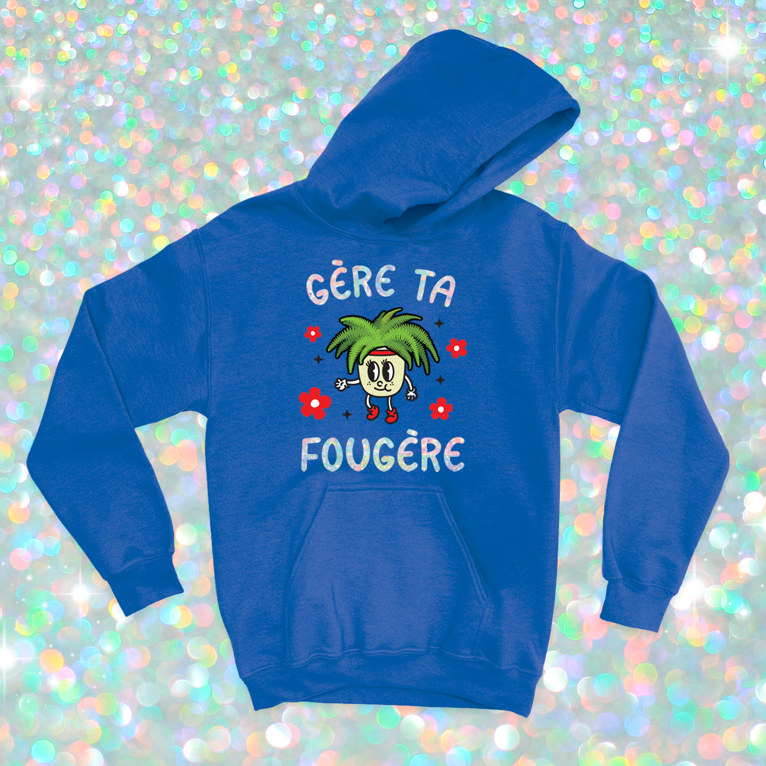 HOODIE | Gère ta fougère (Holographique)