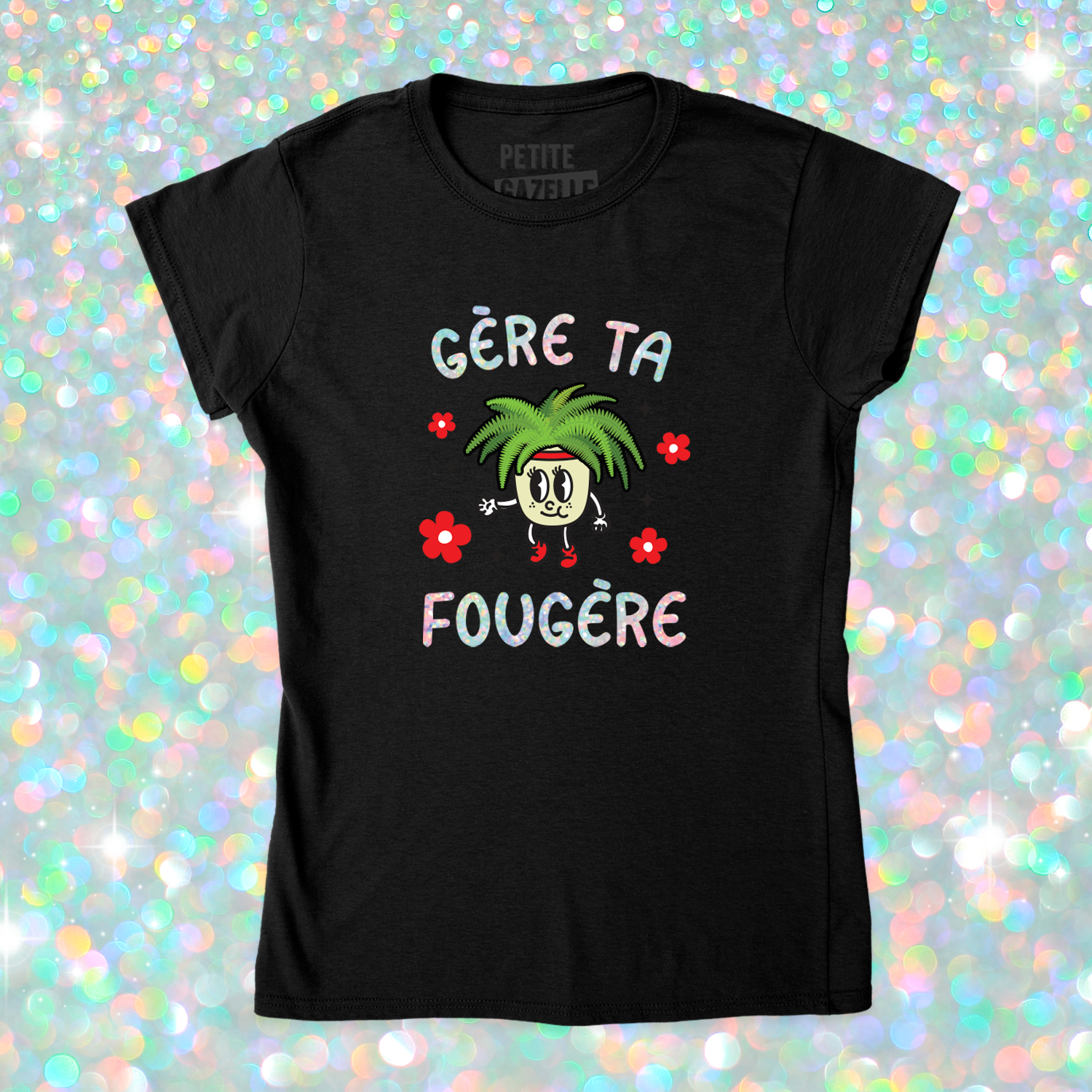 TSHIRT AJUSTÉ | Gère ta fougère (Holographique)