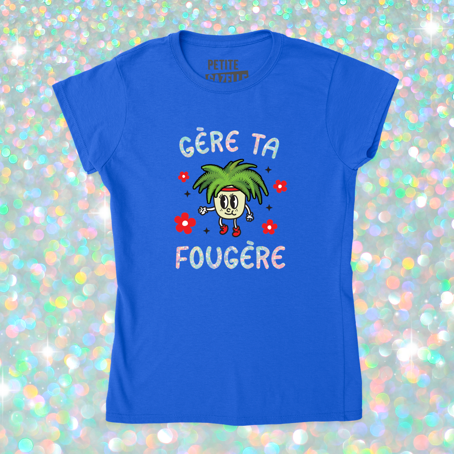 TSHIRT AJUSTÉ | Gère ta fougère (Holographique)