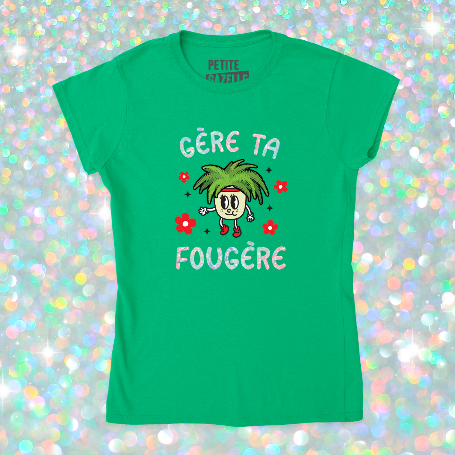 TSHIRT AJUSTÉ | Gère ta fougère (Holographique)