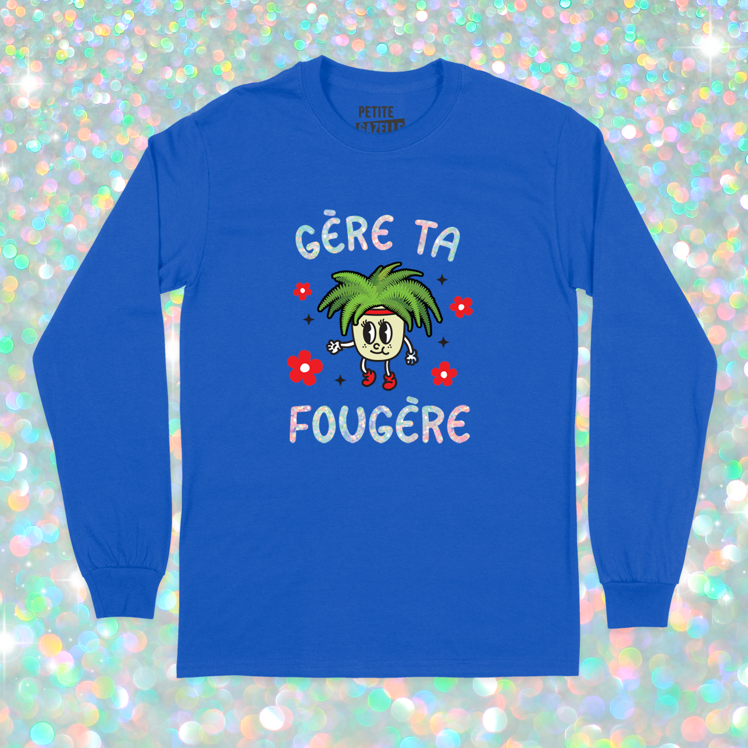 T-SHIRT À MANCHES LONGUES | Gère ta fougère (Holographique)