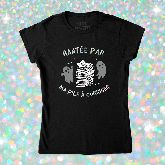 TSHIRT AJUSTÉ | Hantée par ma pile a corriger (Holographique)