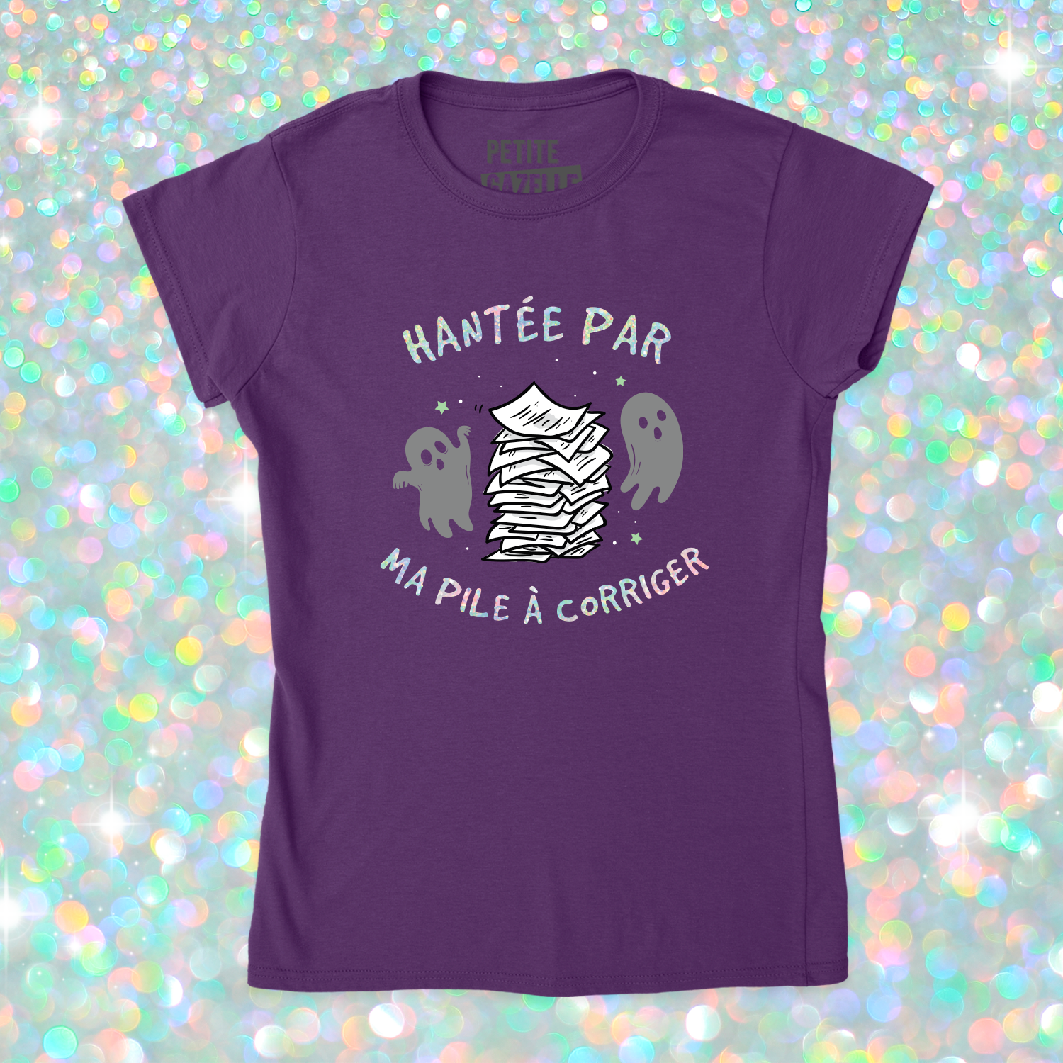 TSHIRT AJUSTÉ | Hantée par ma pile a corriger (Holographique)