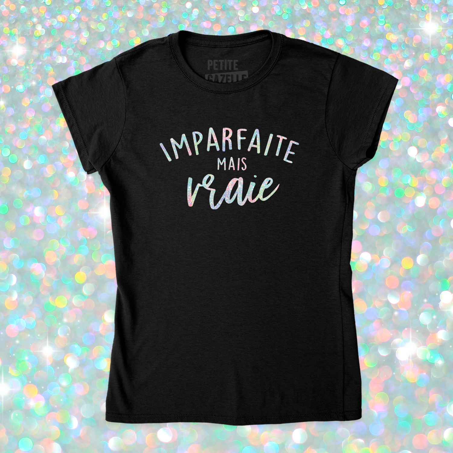 TSHIRT AJUSTÉ | Imparfaite mais vraie (Holographique)