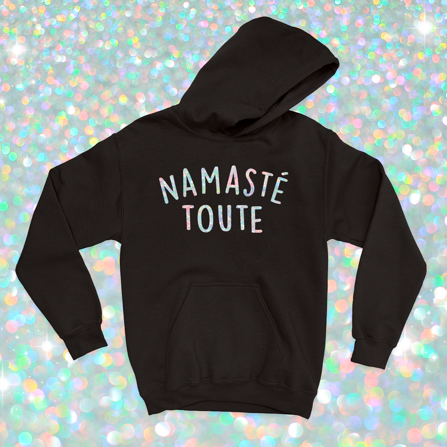 HOODIE | Namasté Toute (Holographique)