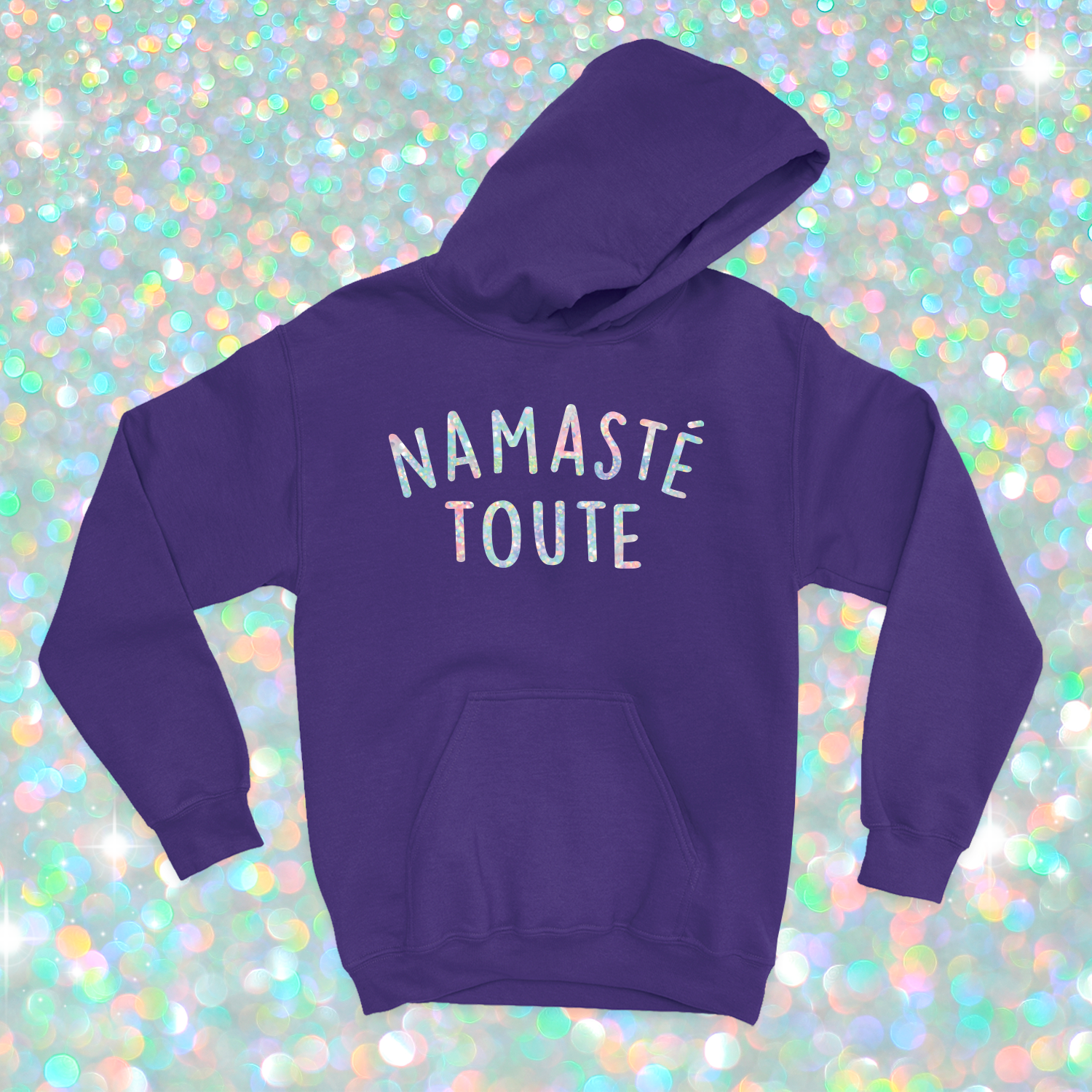 HOODIE | Namasté Toute (Holographique)