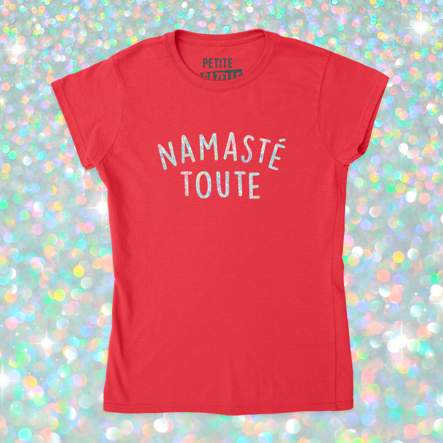 TSHIRT AJUSTÉ | Namasté Toute (Holographique)